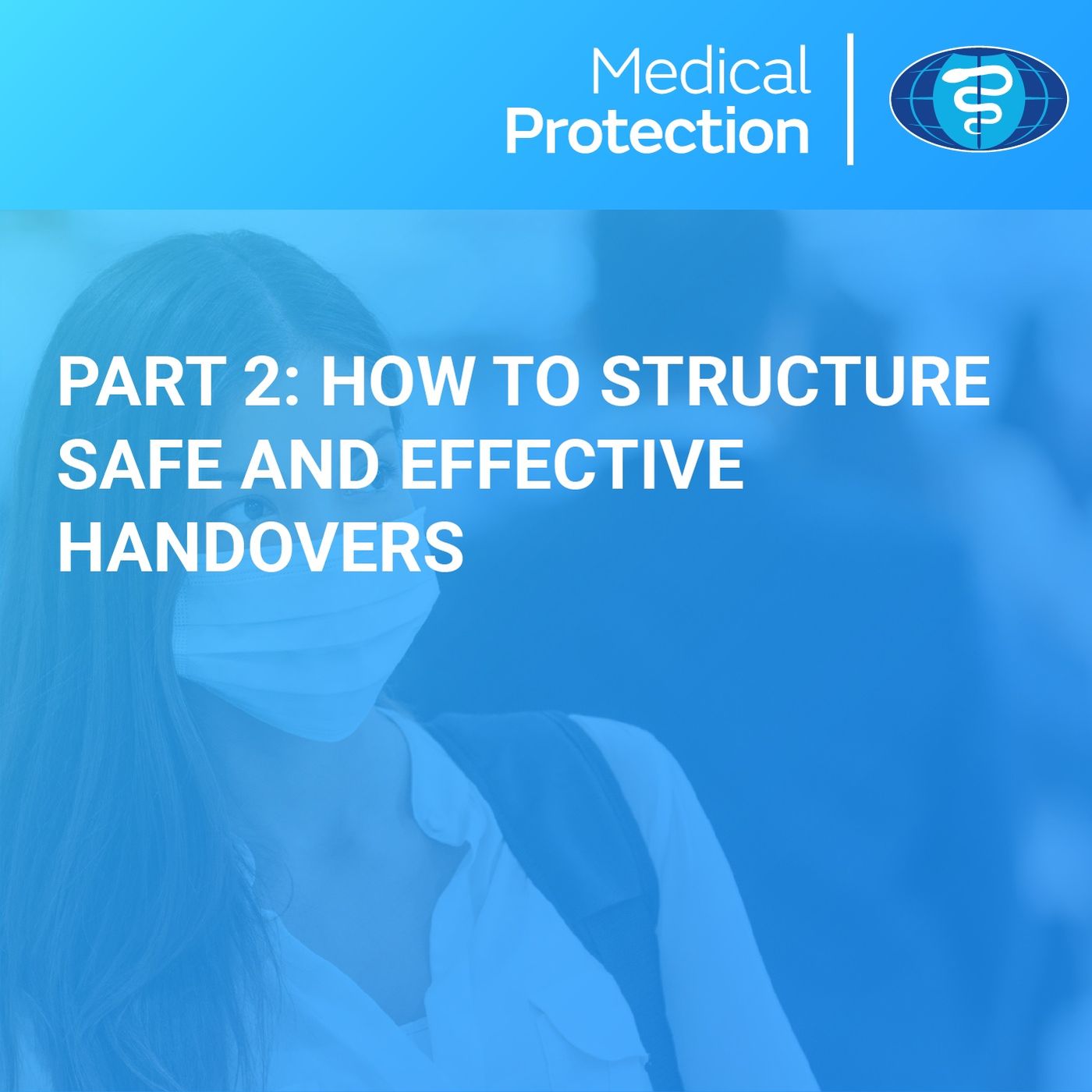 Handovers Part 2: How To Structure Safe And Effective Handovers ...