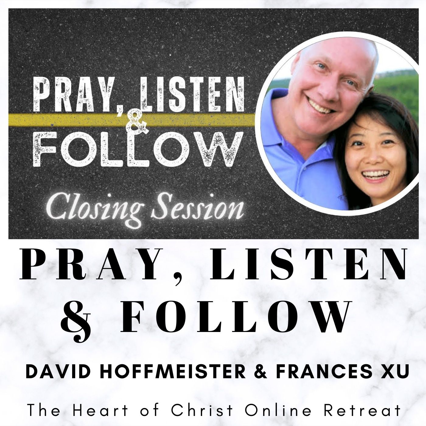 "Pray, Listen & Follow" Online Weekend Retreat - Closing Session with David Hoffmeister and Frances Xu episode artwork