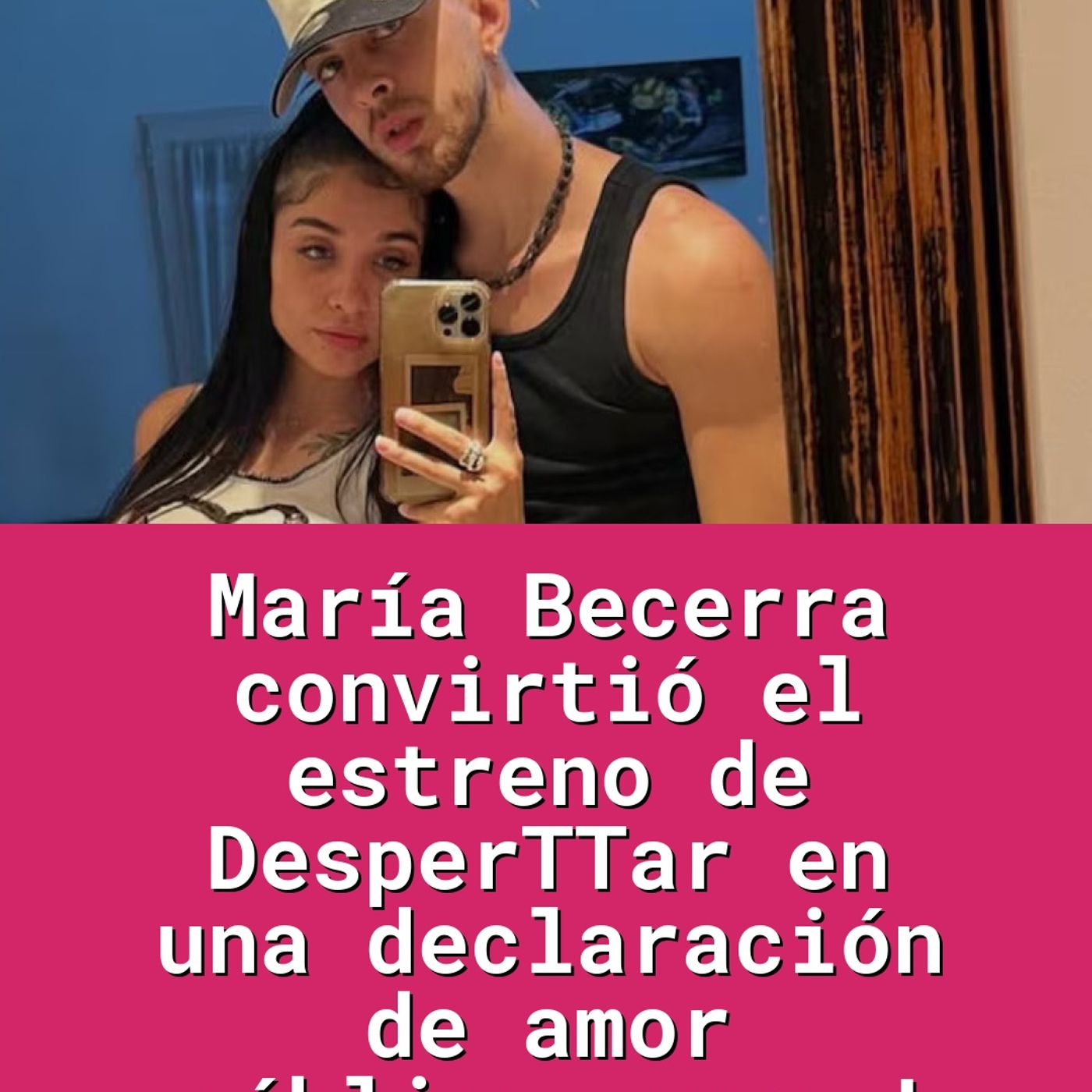 María Becerra convirtió el estreno de DesperTTar en una declaración de amor pública para J