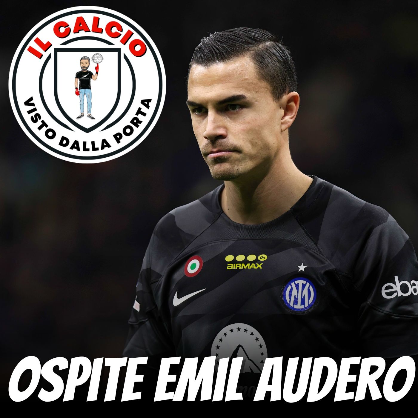 Il calcio visto dalla porta | Emil Audero Super Ospite Il calcio visto dalla porta | Emil Audero Super Ospite