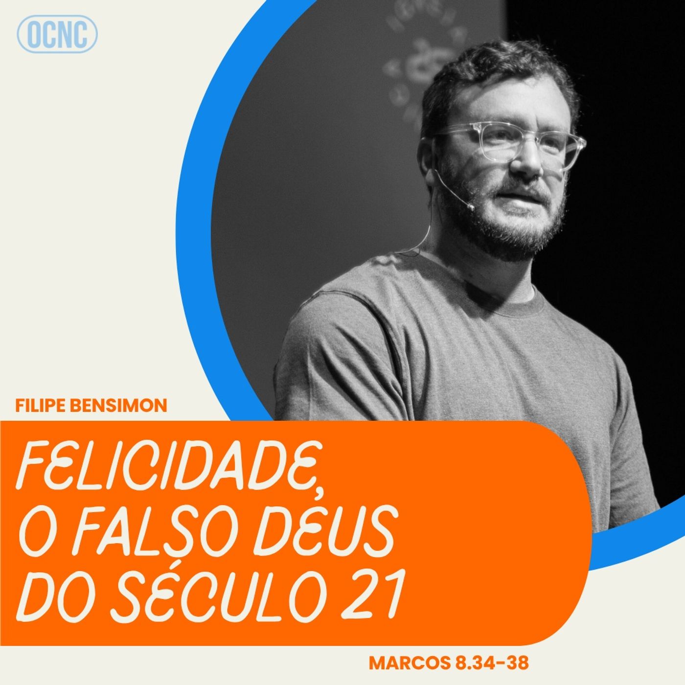 FELICIDADE, O FALSO DEUS DO SÉCULO 21 - Mc 8.34-38 | Filipe Bensimon