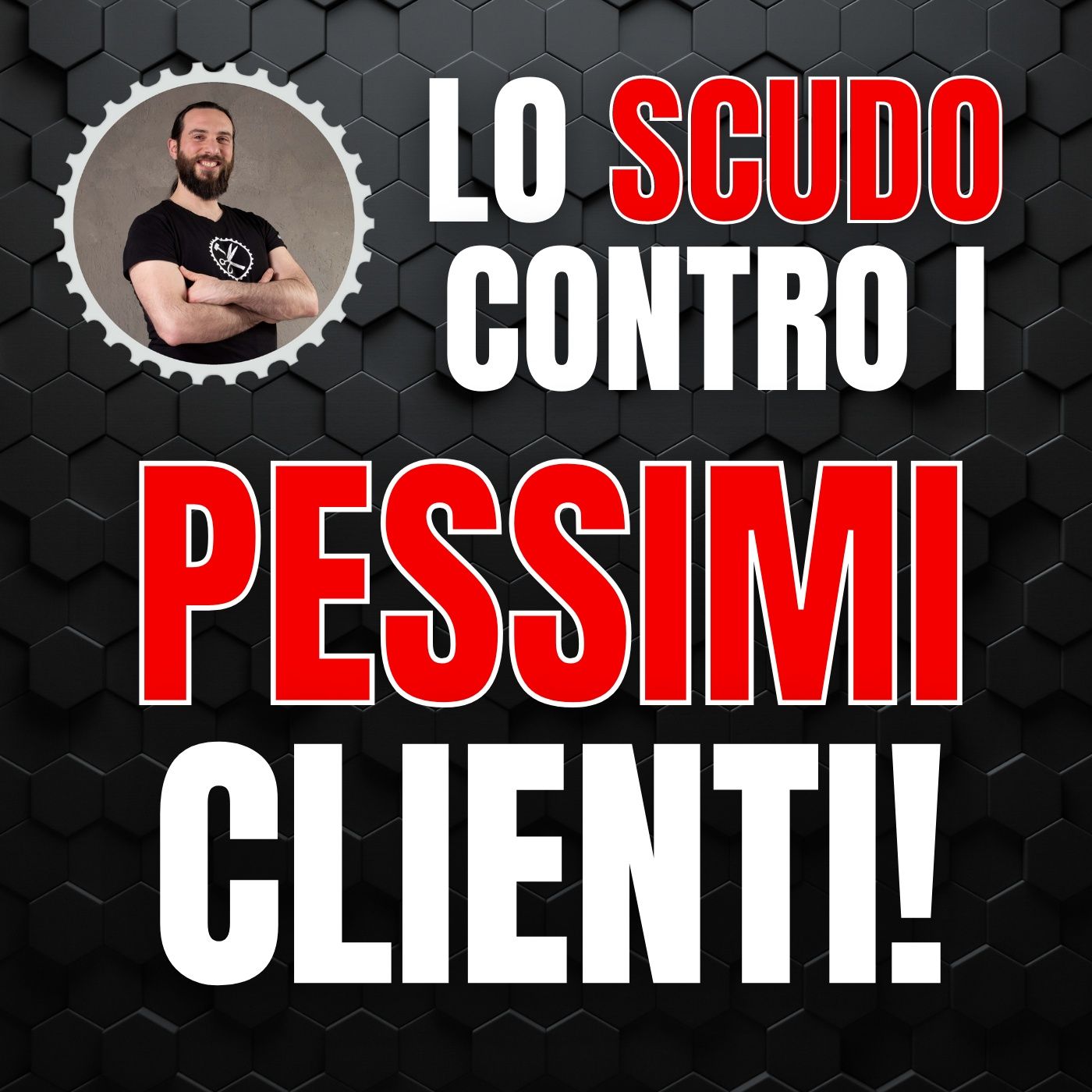 238 - Lo scudo contro i pessimi clienti per la tua azienda! episode artwork