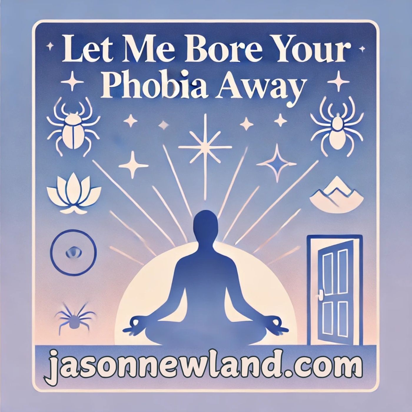 Let me bore your phobia away