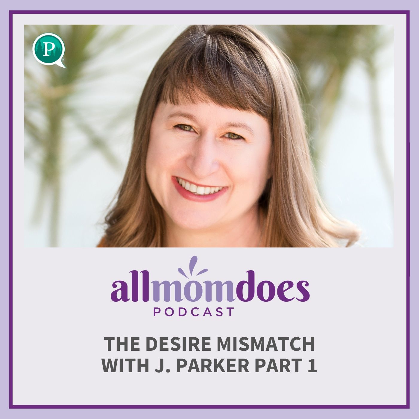 The Desire Mismatch with J. Parker Part 1