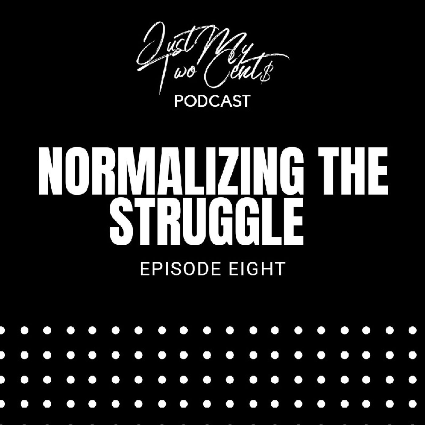Episode 8 - Normalizing the Struggle episode artwork