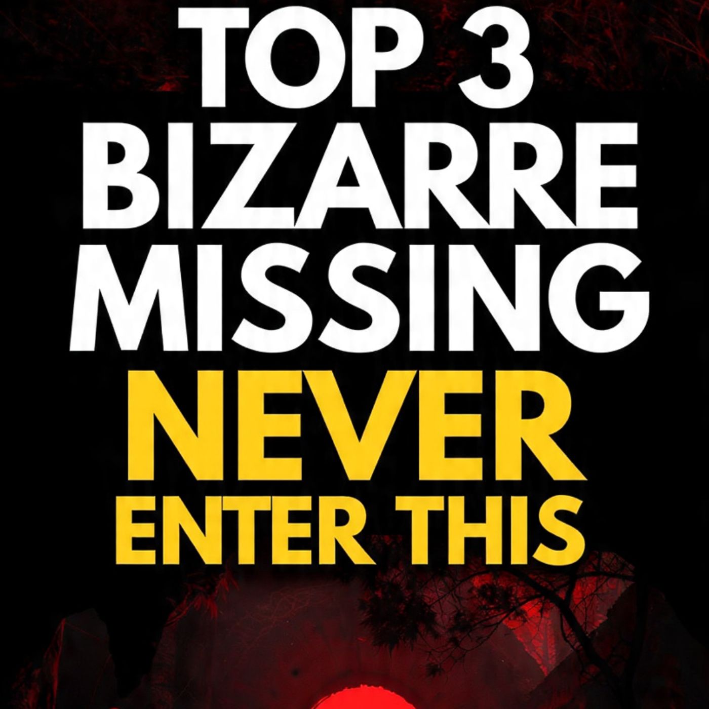 Top-3-Bizarre-Missing-NEVER-enter-this episode artwork