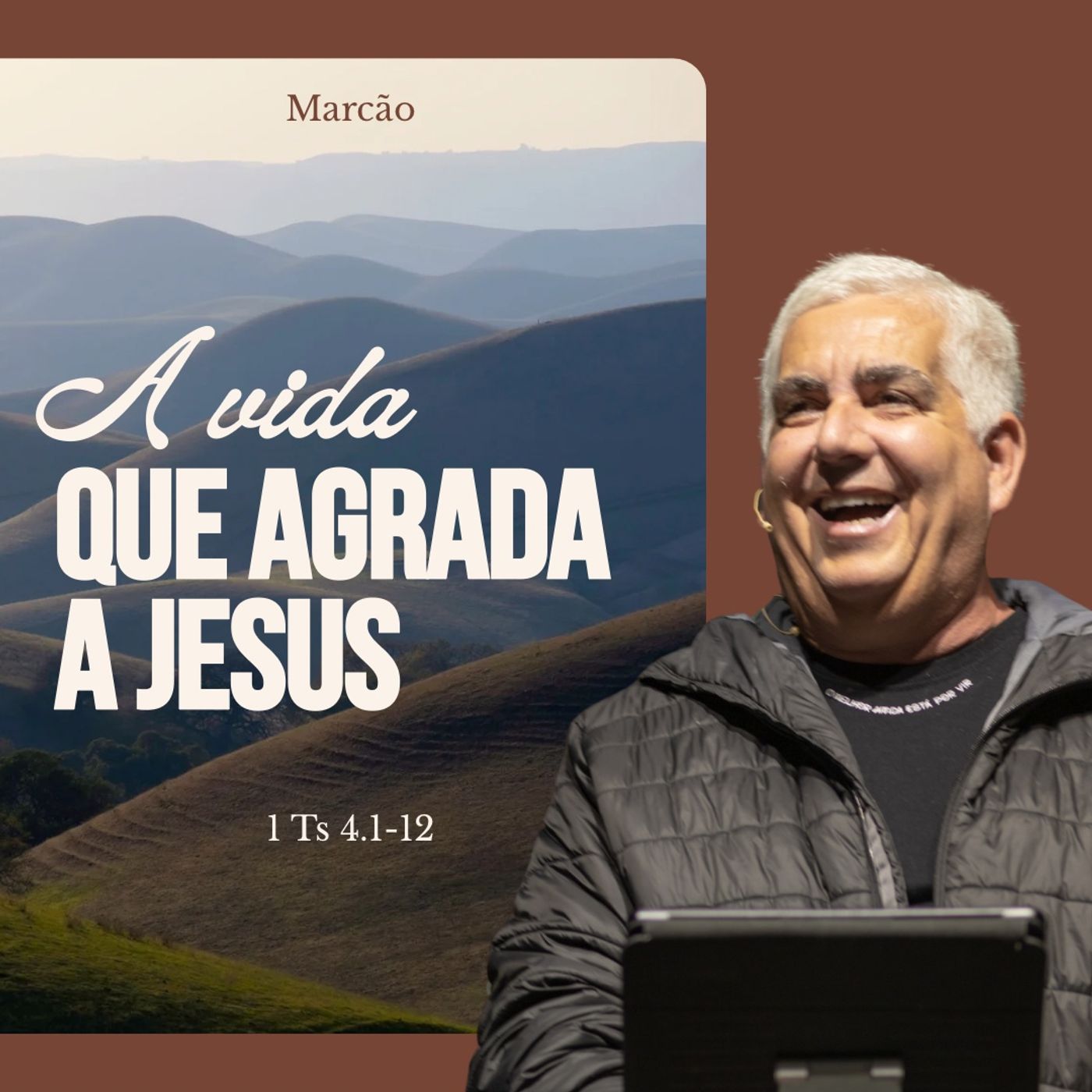 A VIDA QUE AGRADA A JESUS - I Ts 4.1-12 | Marcão