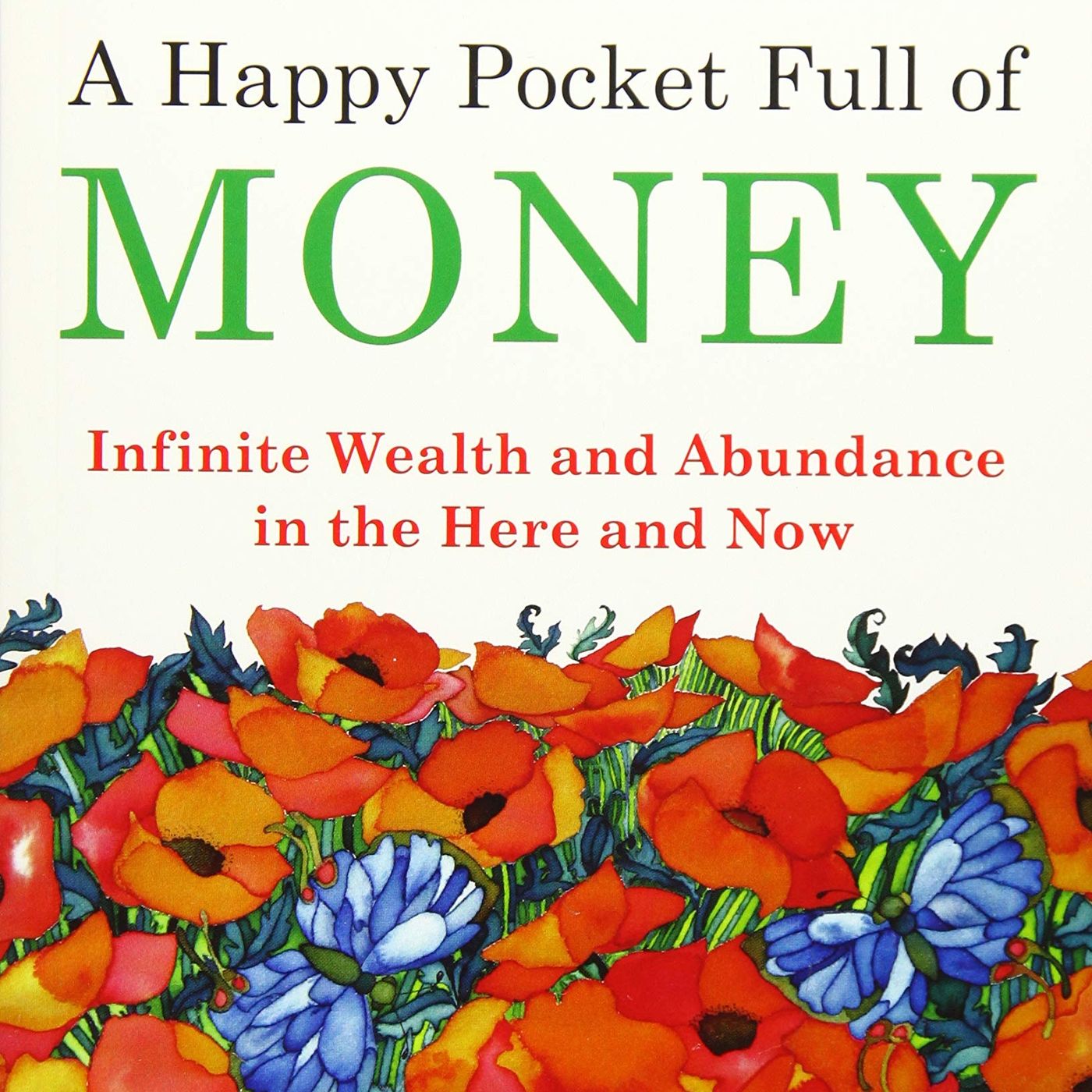 A Happy Pocket Full of Money, Expanded Study Edition: Infinite Wealth and Abundance in the Here and Now