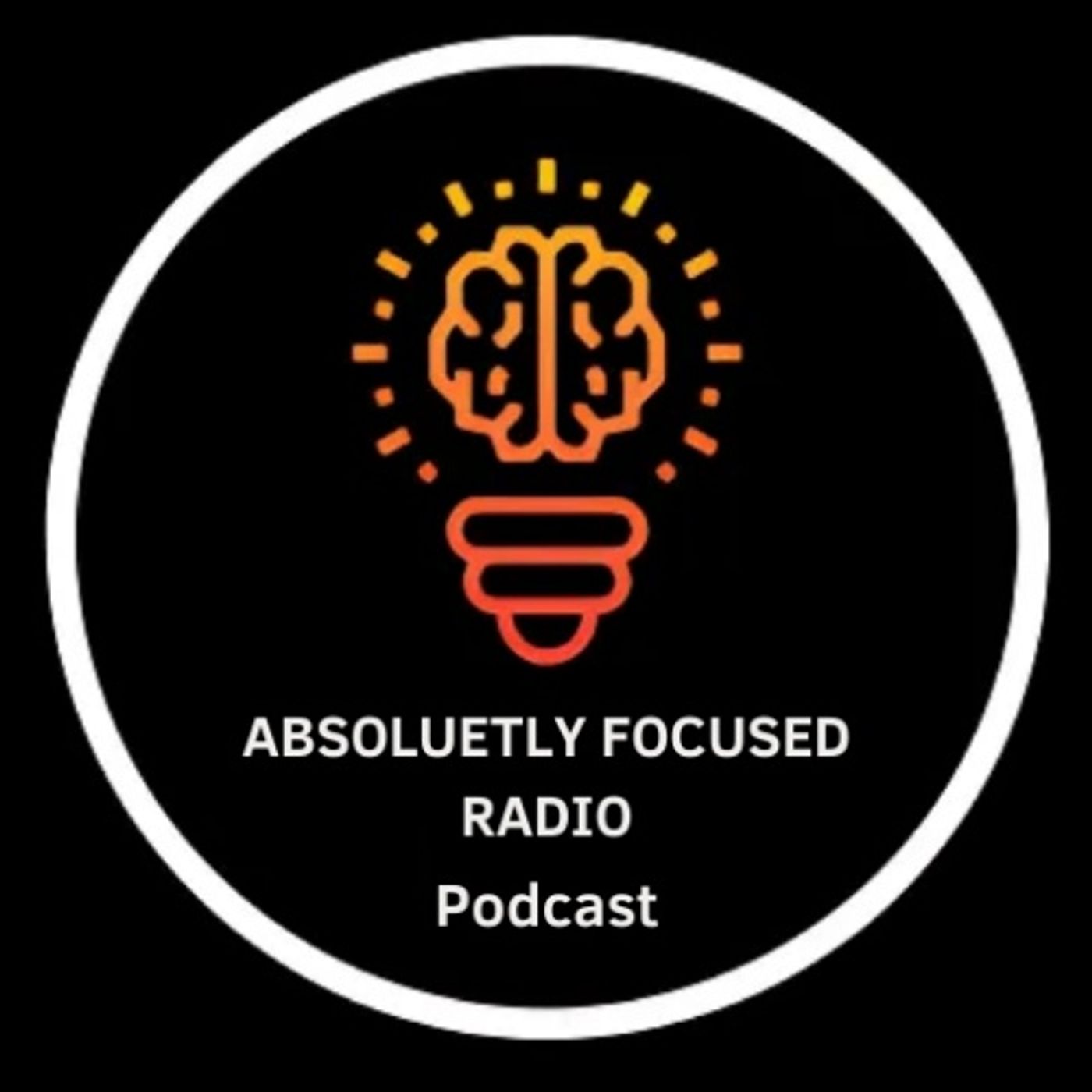 Absolutely Focused Radio Podcast