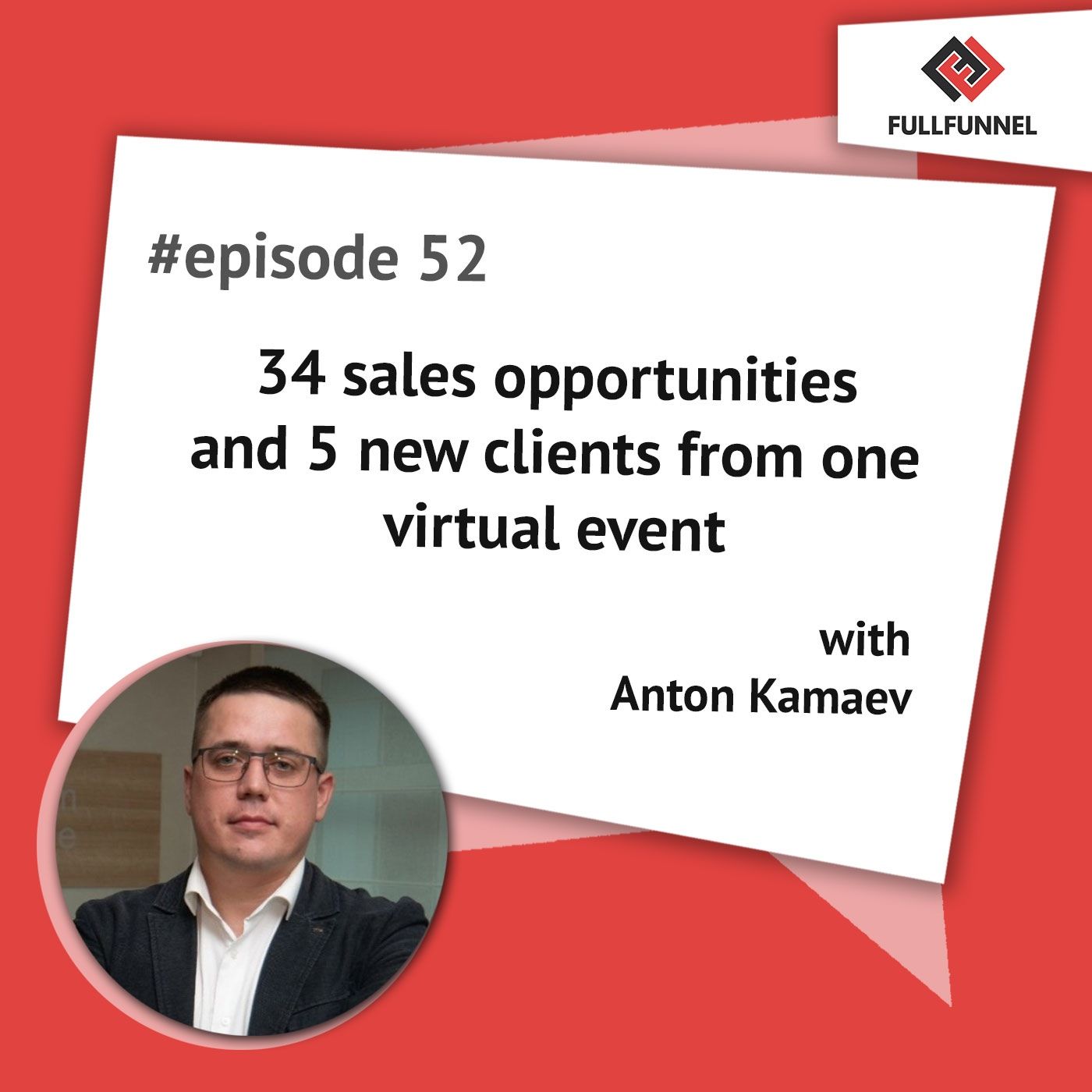 Episode 52: 34 sales opportunities and 5 new clients from one virtual event with Anton Kamaev