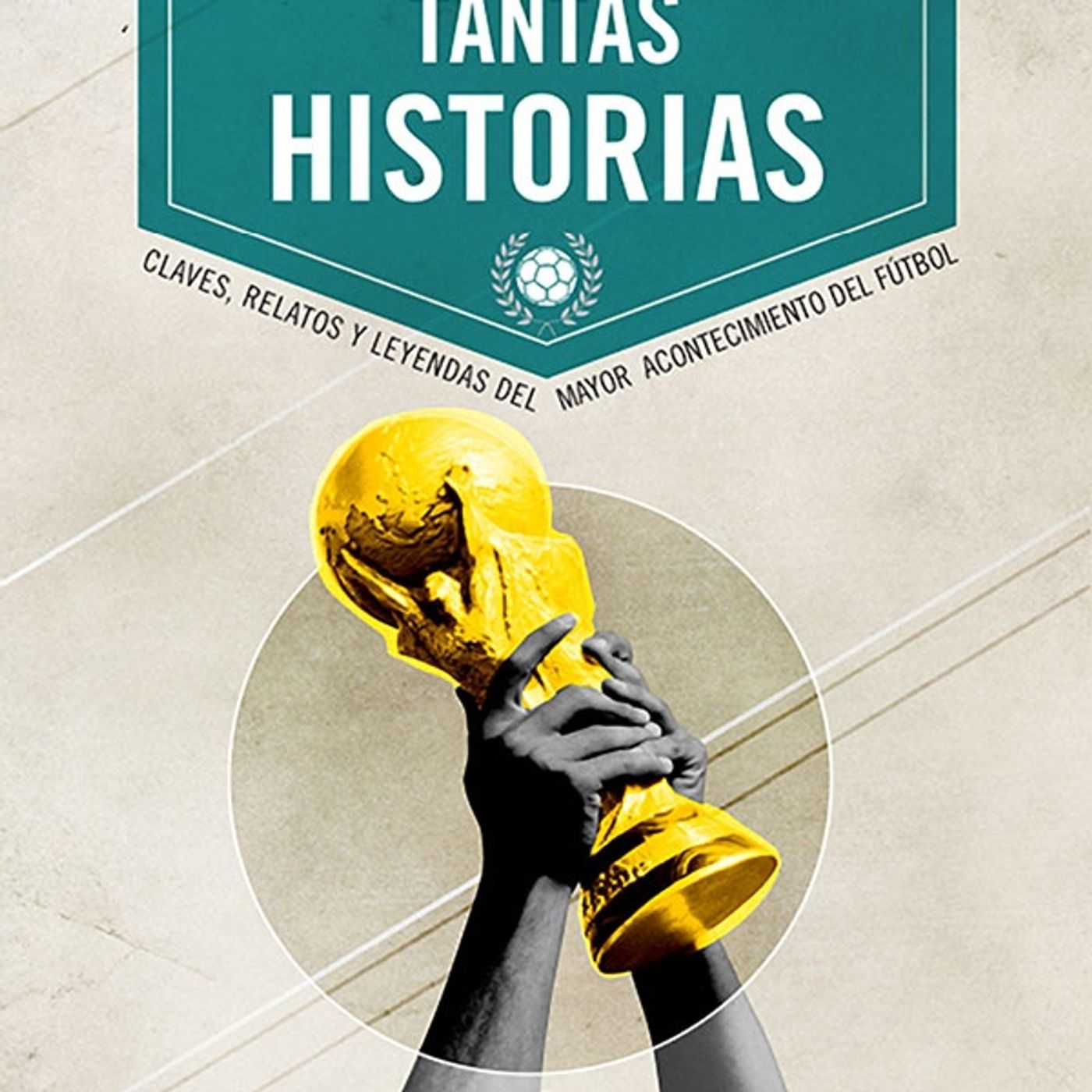 (Resumen) Tantos mundiales, tantas historias - Alfredo Relano