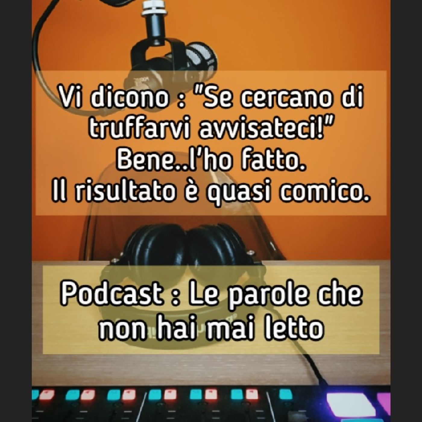 Episodio 1565 - Vi dicono : "Se cercano di truffarvi avvisateci!"Bene..l'ho fatto.Il risultato è quasi comico. episode artwork