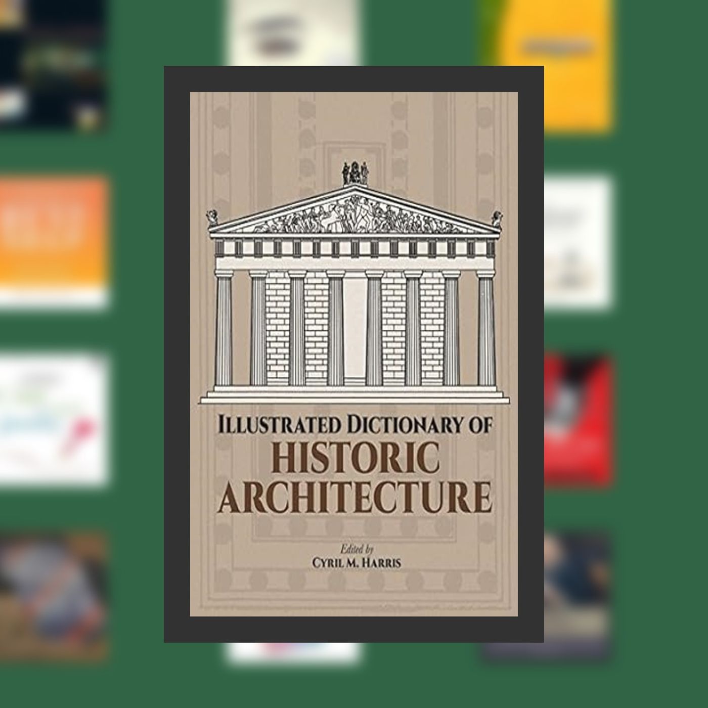 Read online Illustrated Dictionary of Historic Architecture (Dover Architecture) By  Cyril M. Harris (Editor)  Full Episode episode artwork