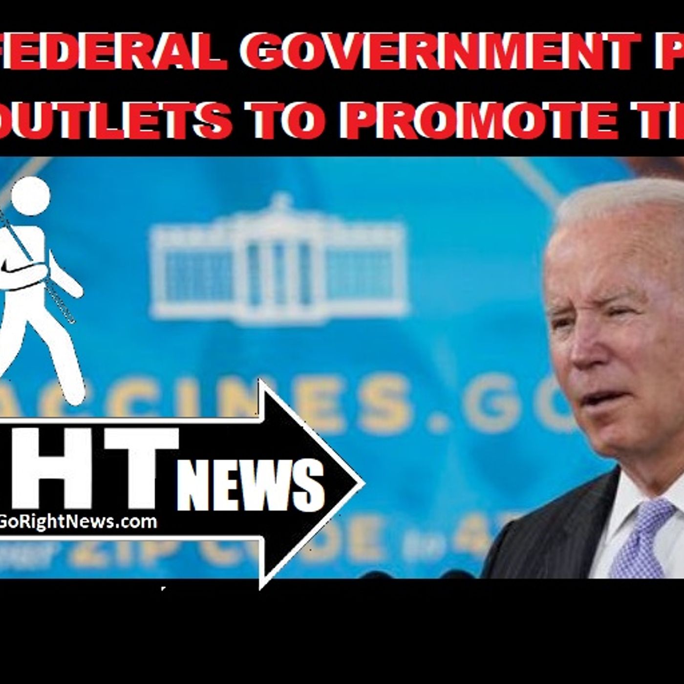 FEDERAL GOVERNMENT PAID NEWS OUTLETS TO PROMOTE THE VAX