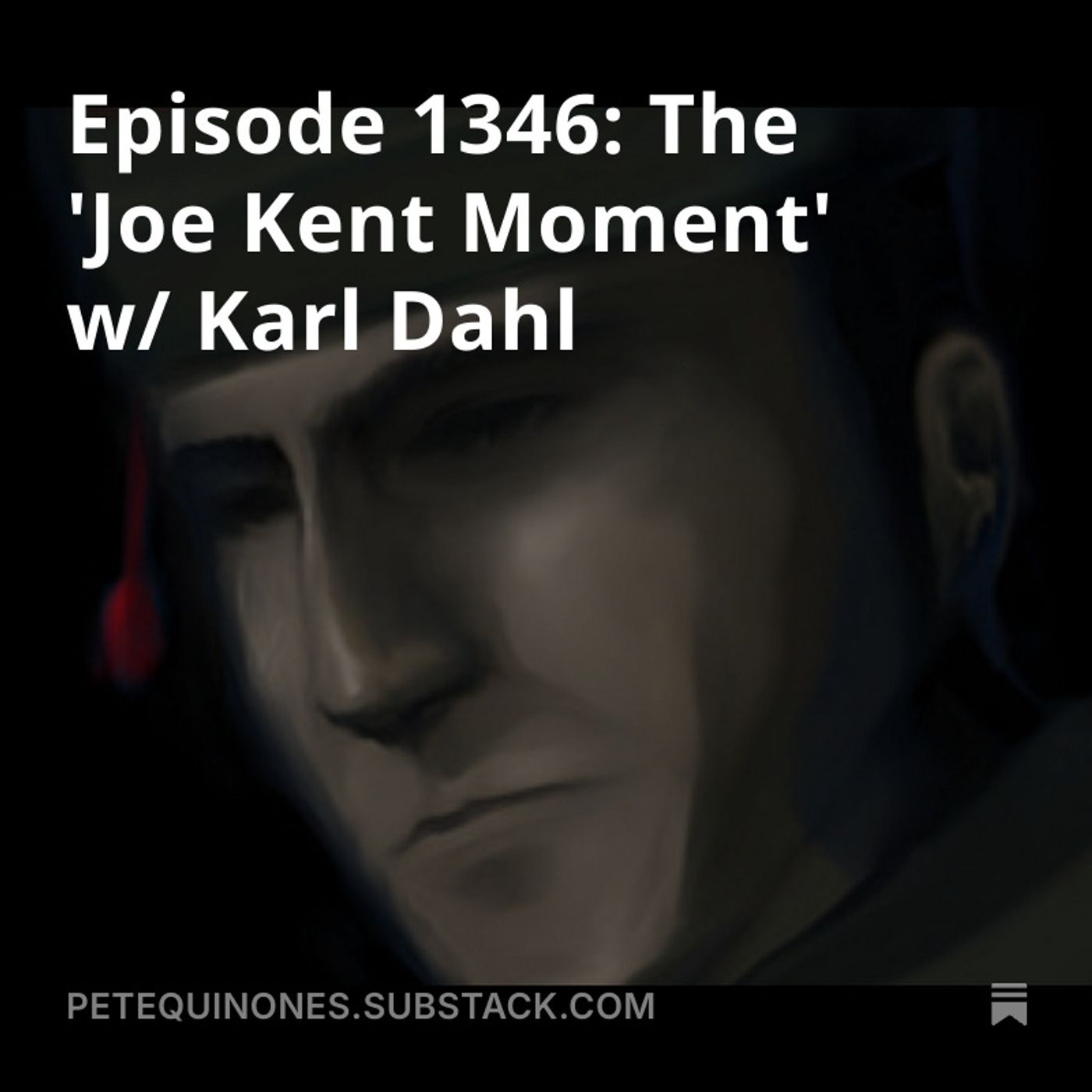 Episode 1346: The 'Joe Kent Moment' w/ Karl Dahl