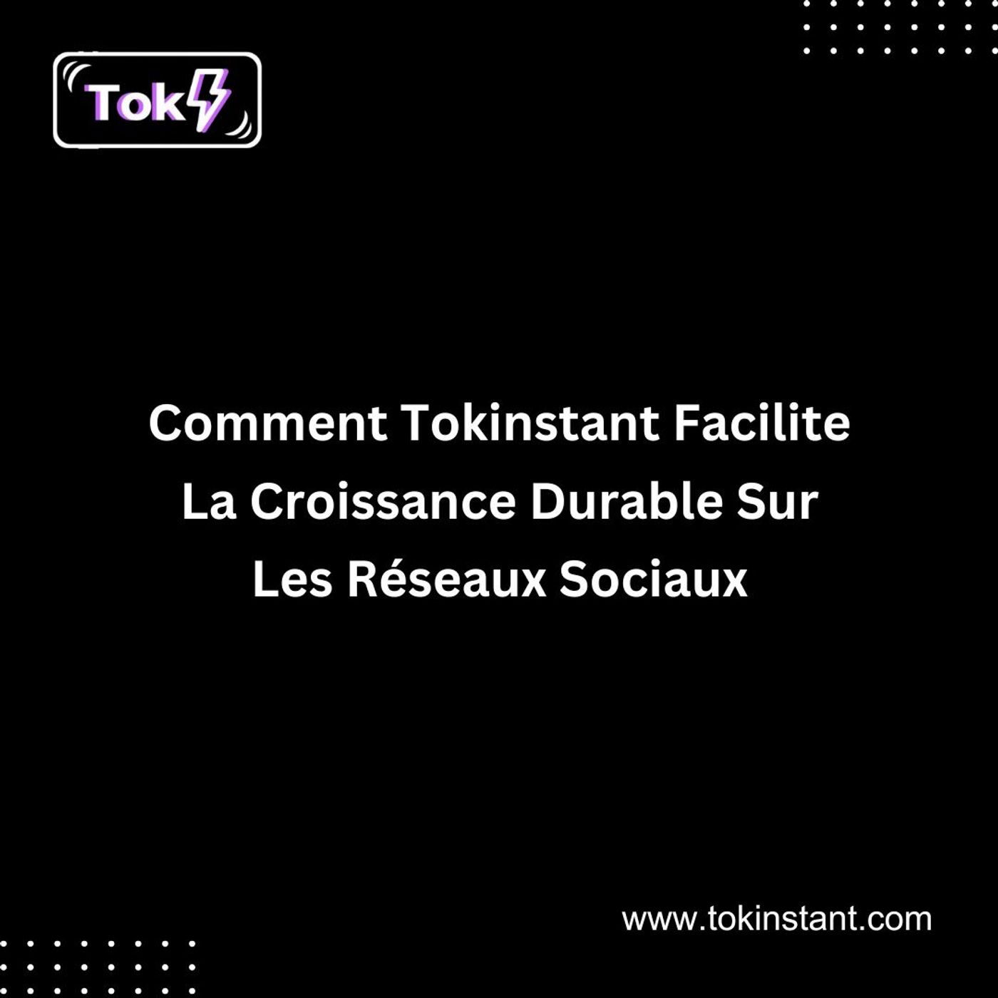 Comment Tokinstant Facilite La Croissance Durable Sur Les Réseaux Sociaux episode artwork