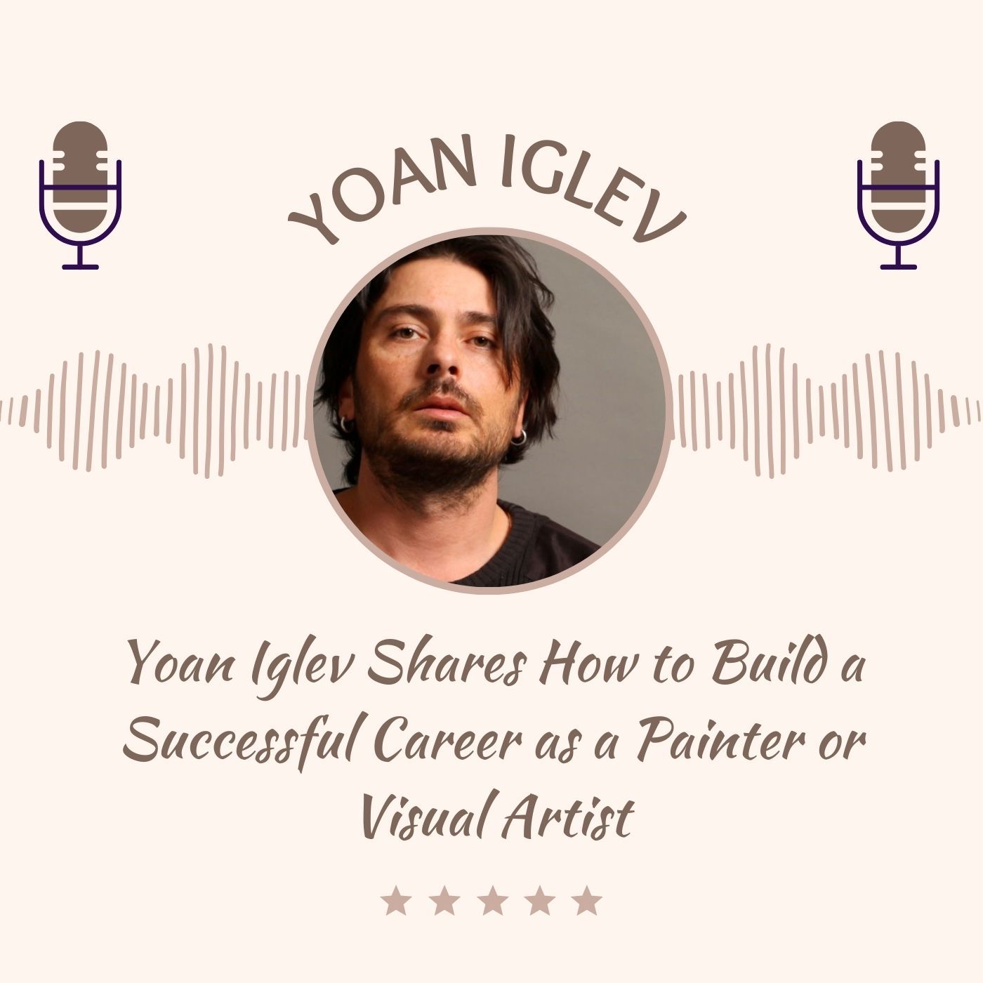 Yoan Iglev Shares How to Build a Successful Career as a Painter or Visual Artist episode artwork