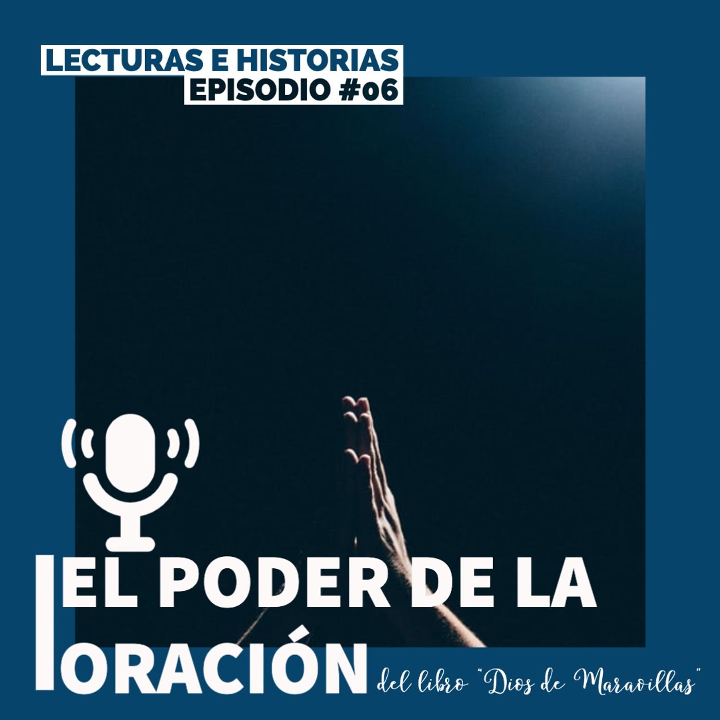 6 - El Poder de la Oración - Dios de Maravillas