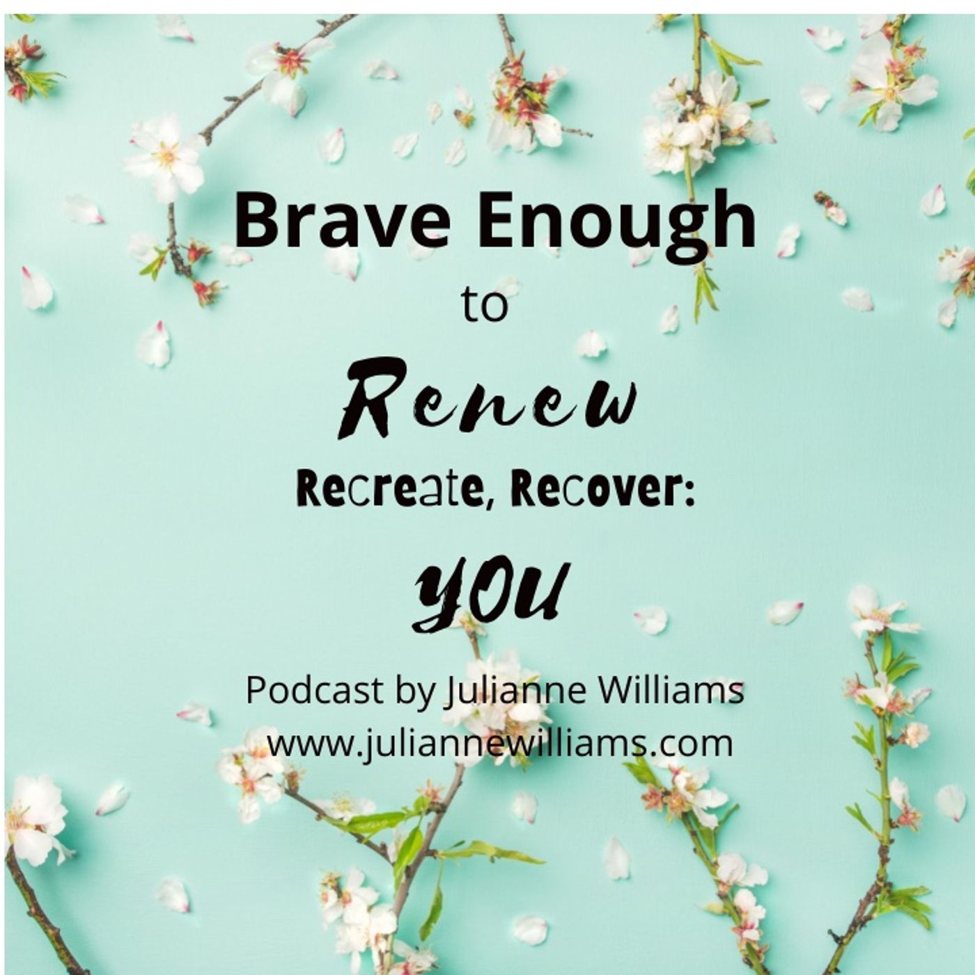 Brave Enough - Renew, Recreate, Recover:  YOU