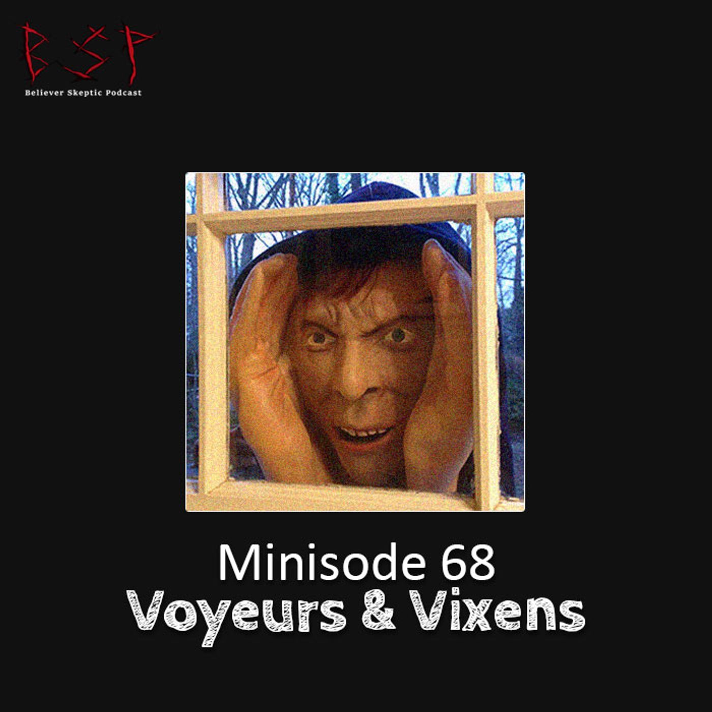 Minisode 68 – Voyeurs & Vixens - podcast episode cover