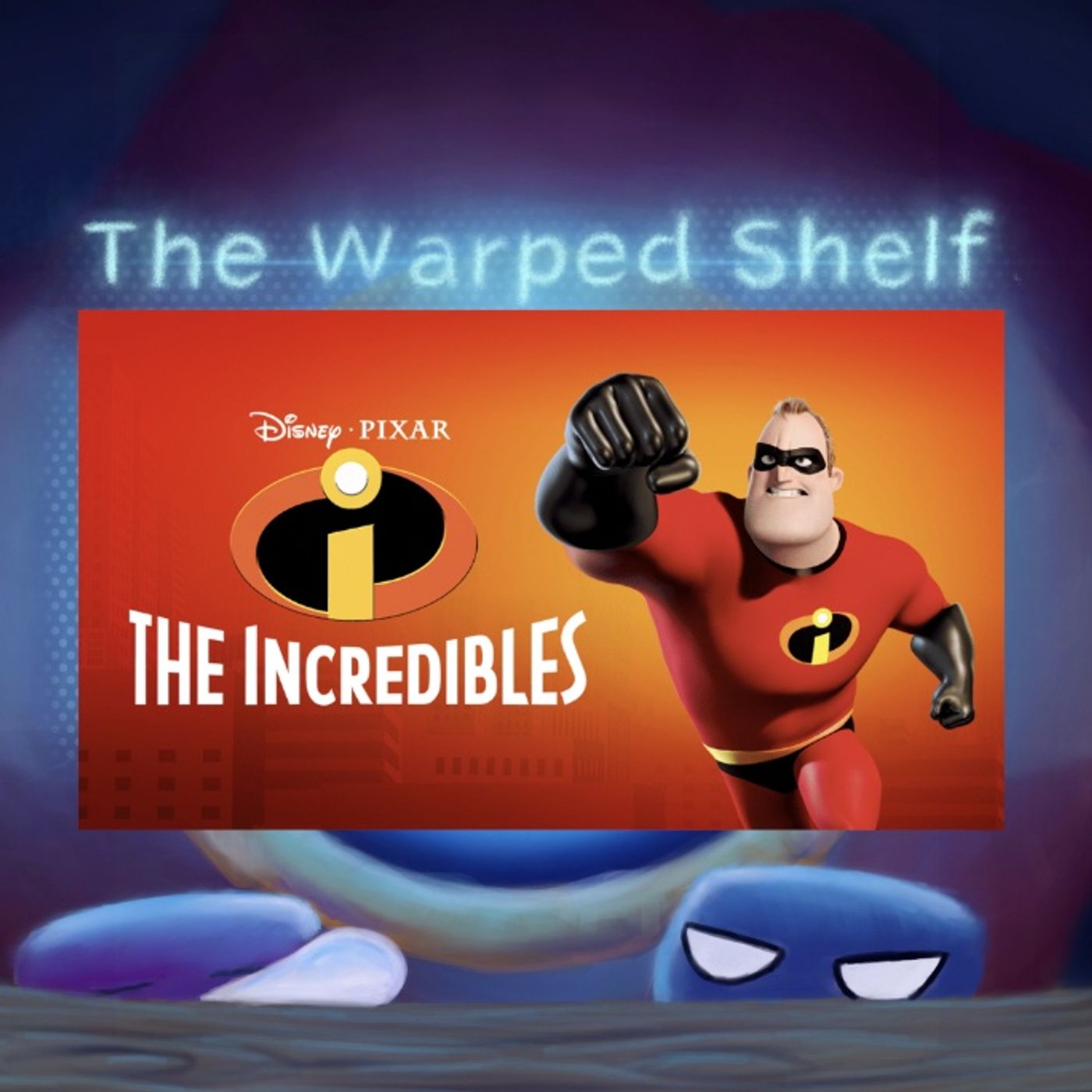 The Warped Shelf - The Incredibles