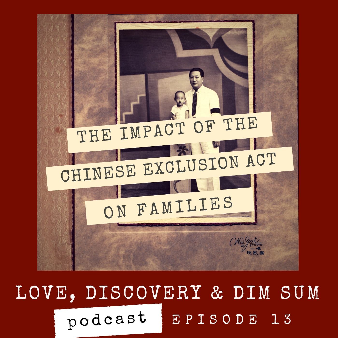 Ep 13 Impact of Chinese Exclusion Act on Families episode artwork