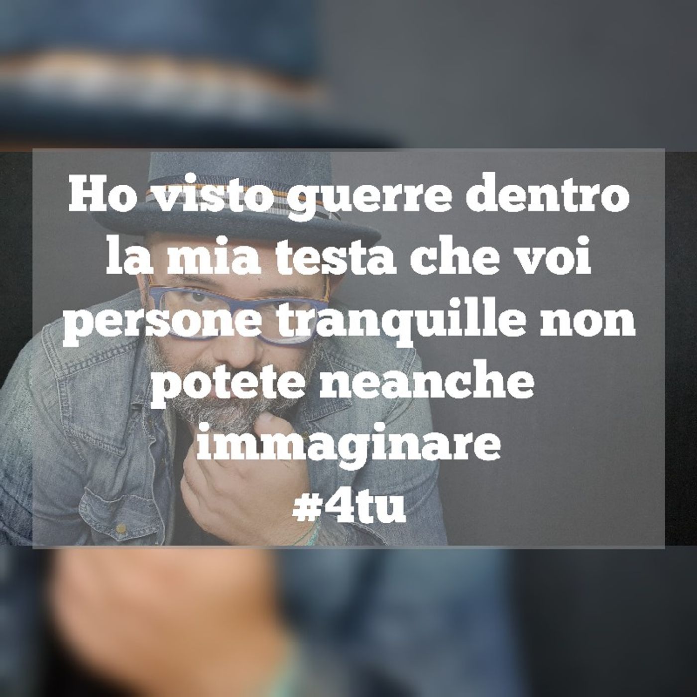 Episodio 1130 - "Ho visto guerre dentro la mia testa che voi persone normali non potete neanche immaginare " 4tu episode artwork