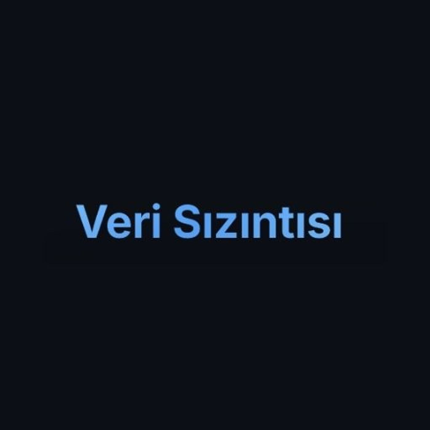 Veri Sızıntısı Son Dakika