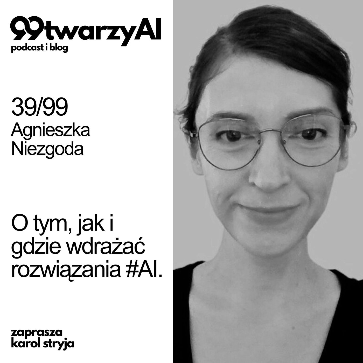 39/99 - O tym, jak i gdzie wdrażać rozwiązania #AI. Agnieszka Niezgoda episode artwork