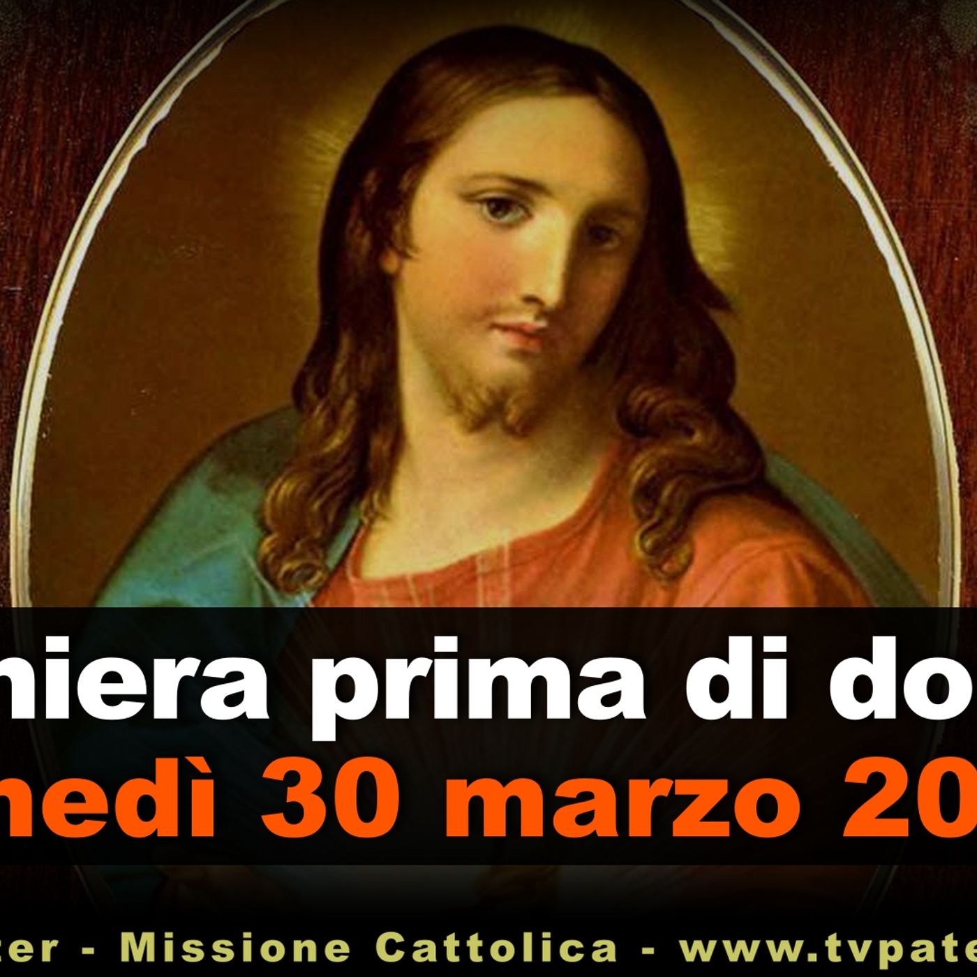 Preghiera prima di dormire LUNEDI 30 MARZO 2026 ❤️ Compieta - Lunedì Settimana Santa Preghiera prima di dormire LUNEDI 30 MARZO 2026 ❤️ Compieta - Lunedì Settimana Santa