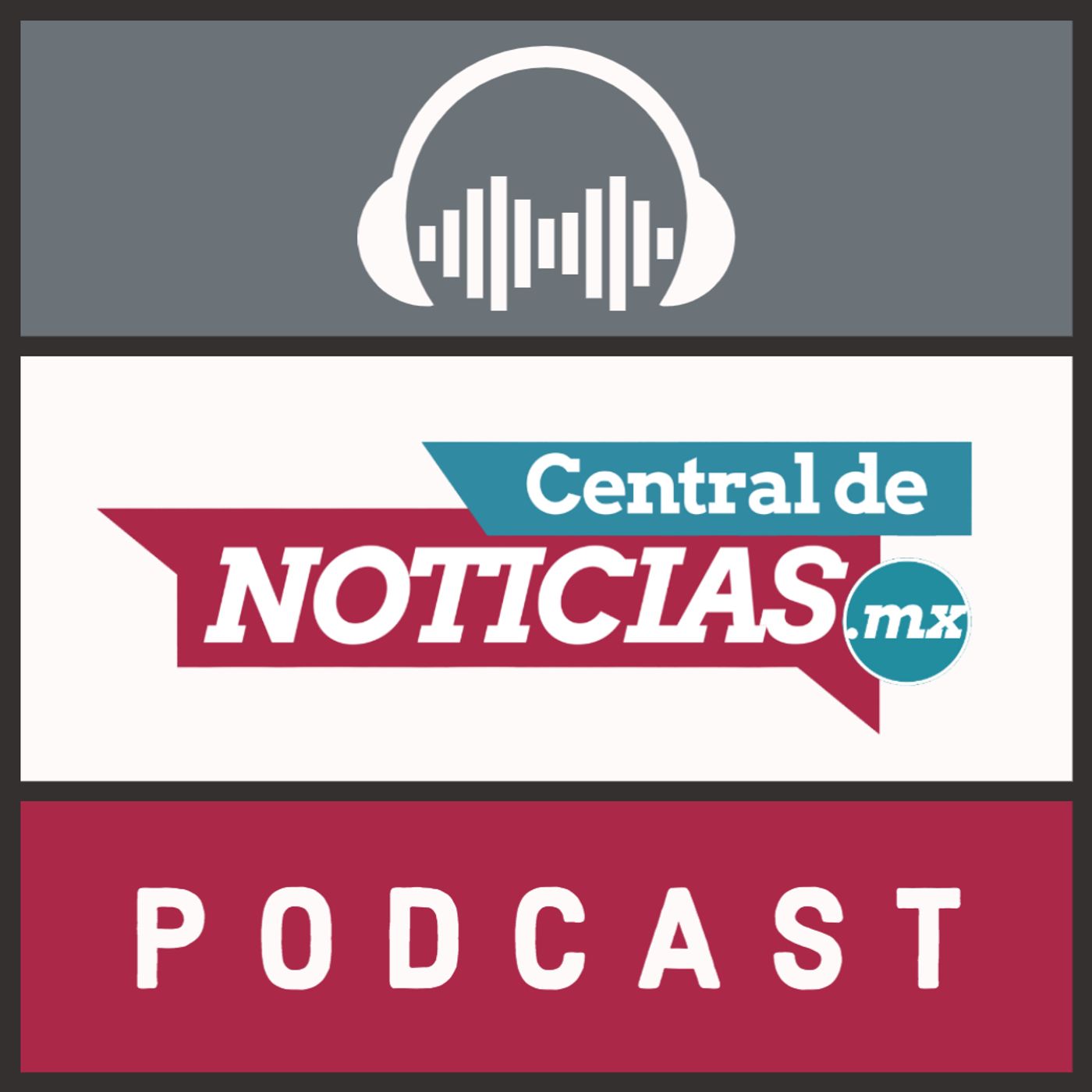 Podcast Central de Noticias Mx