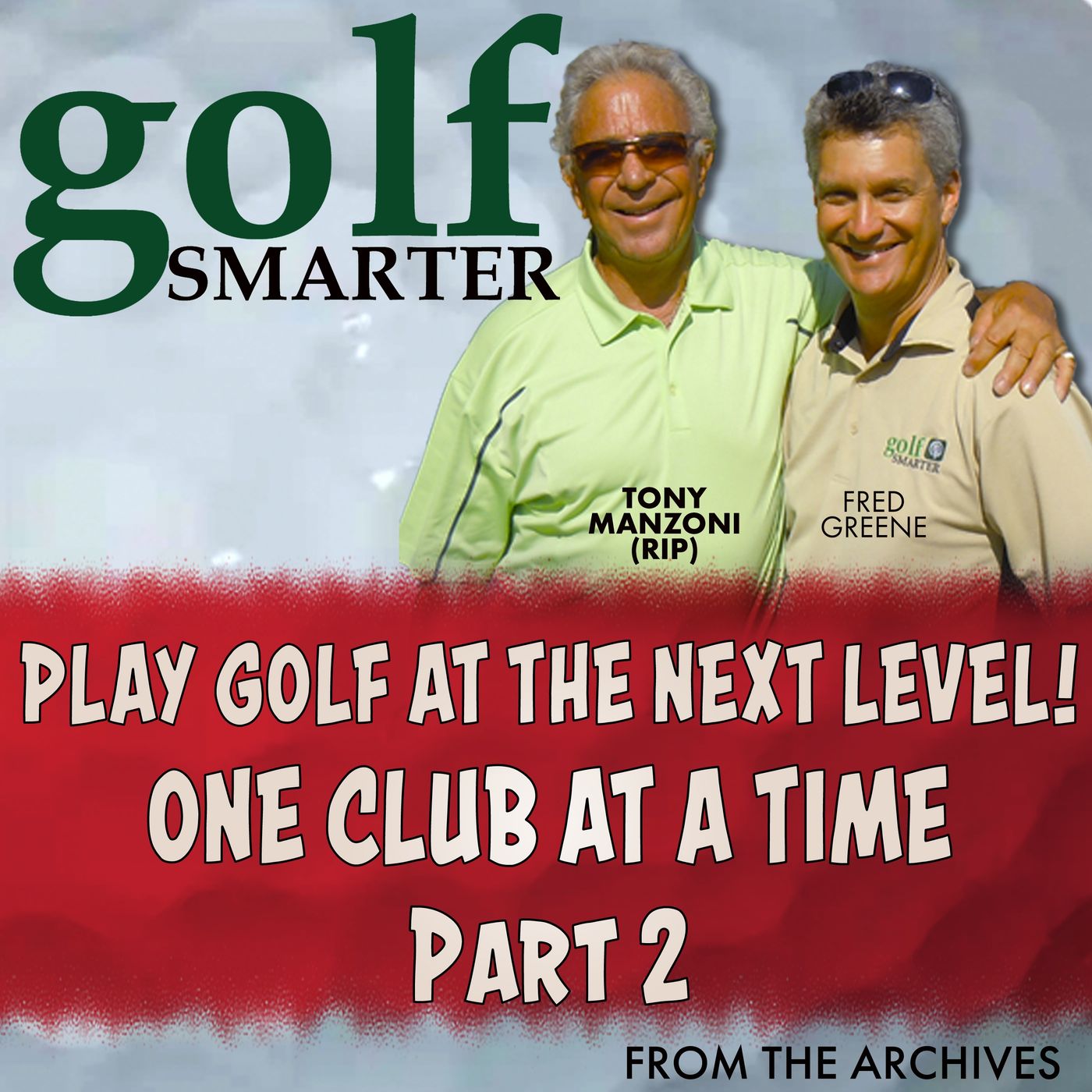 Pt2 Taking Your Game to a New Level - One Club at a Time with Tony Manzoni (RIP) Pt2 Taking Your Game to a New Level - One Club at a Time with Tony Manzoni (RIP)