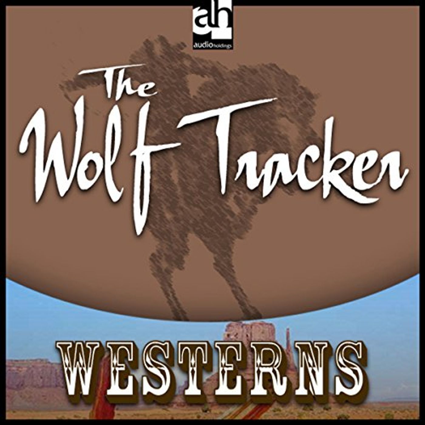 The Wolf Tracker Audiobook by Zane Grey episode artwork
