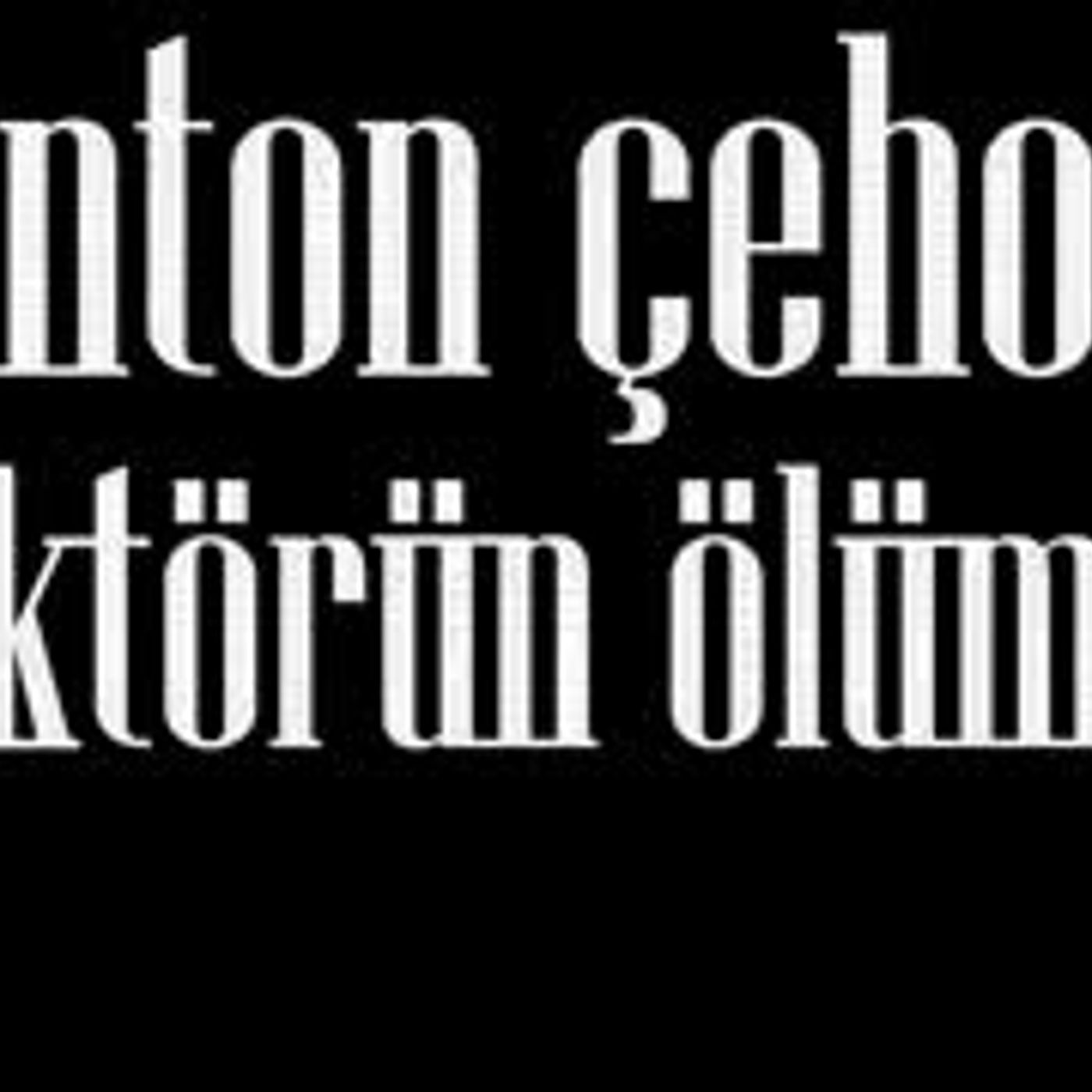 Aktörün Ölümü  Dr. Anton ÇEHOV sesli öykü