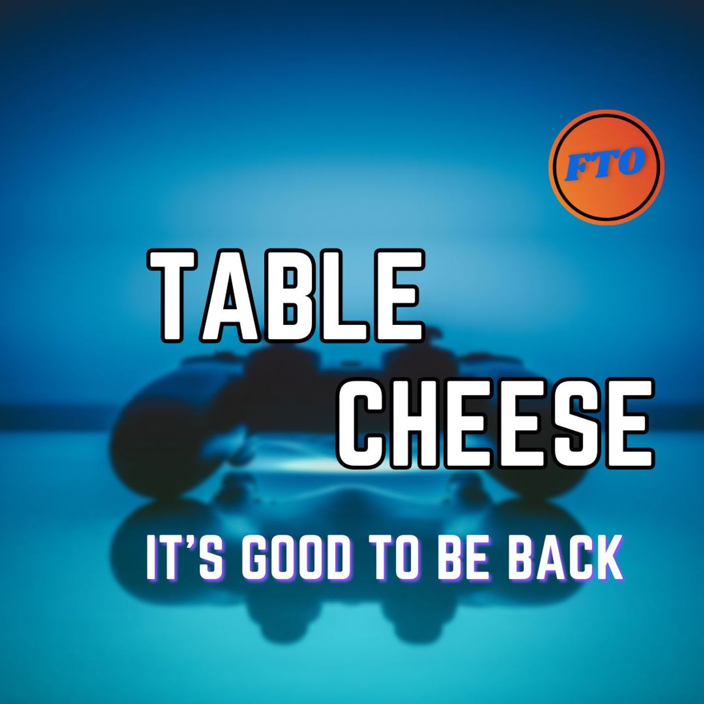 Table Cheese eps 41 - It’s Good To Be Back