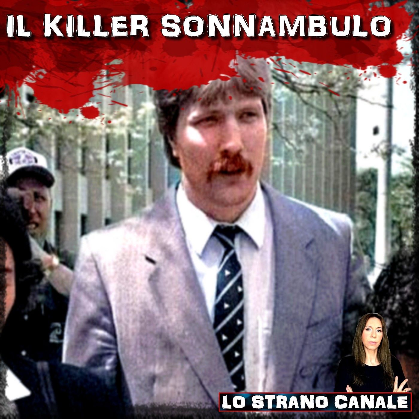 IL KILLER SONNAMBULO - Kenneth Parks (Lo Strano Canale Podcast)