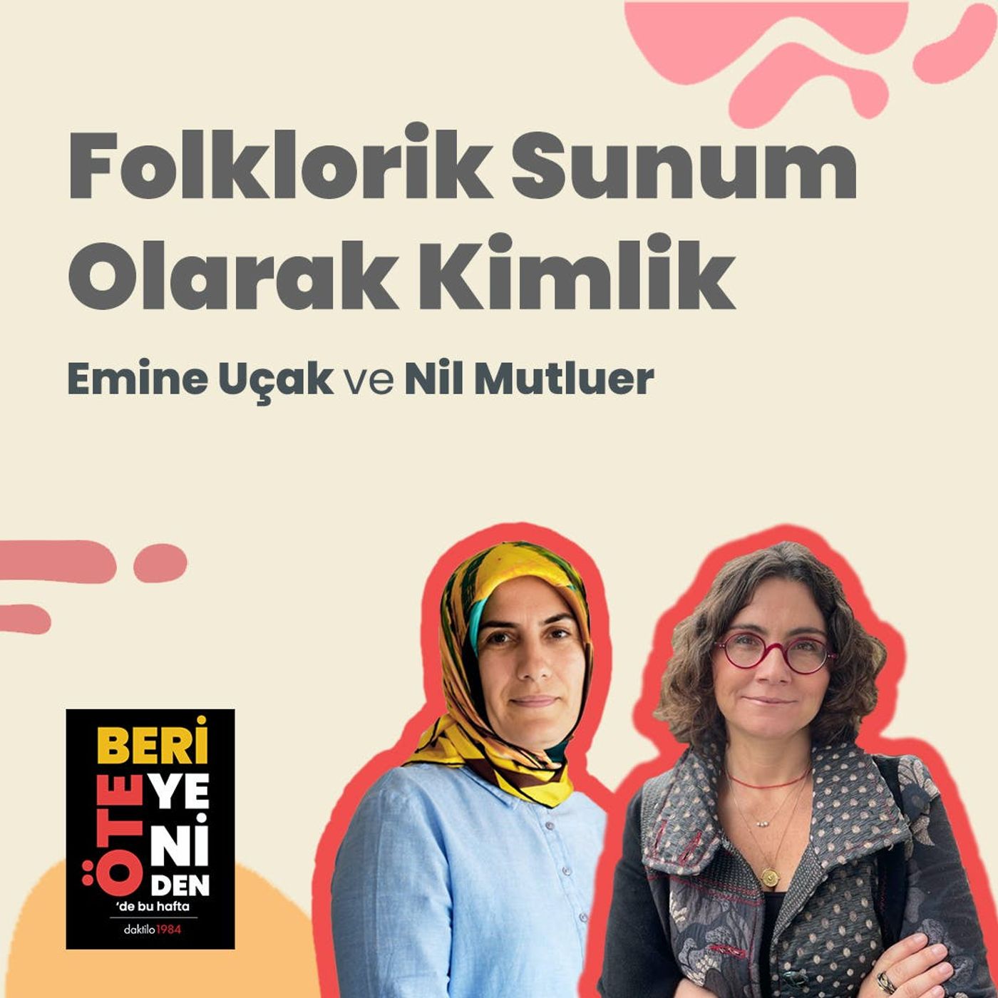Folklorik Sunum Olarak Kimlik | Nil Mutluer & Emine Uçak | ÖteBeri Yeniden #3 episode artwork