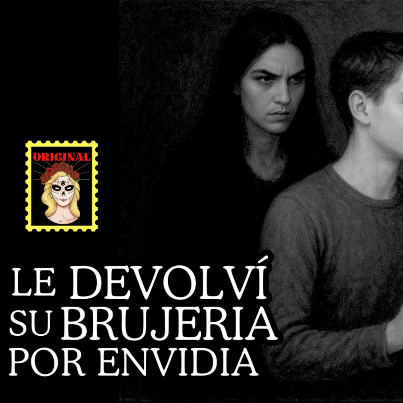 👉Así le DEVOLVÍ su Brujería por ENVIDIA⎮Viviendo con el miedo - Relatos de Brujería episode artwork