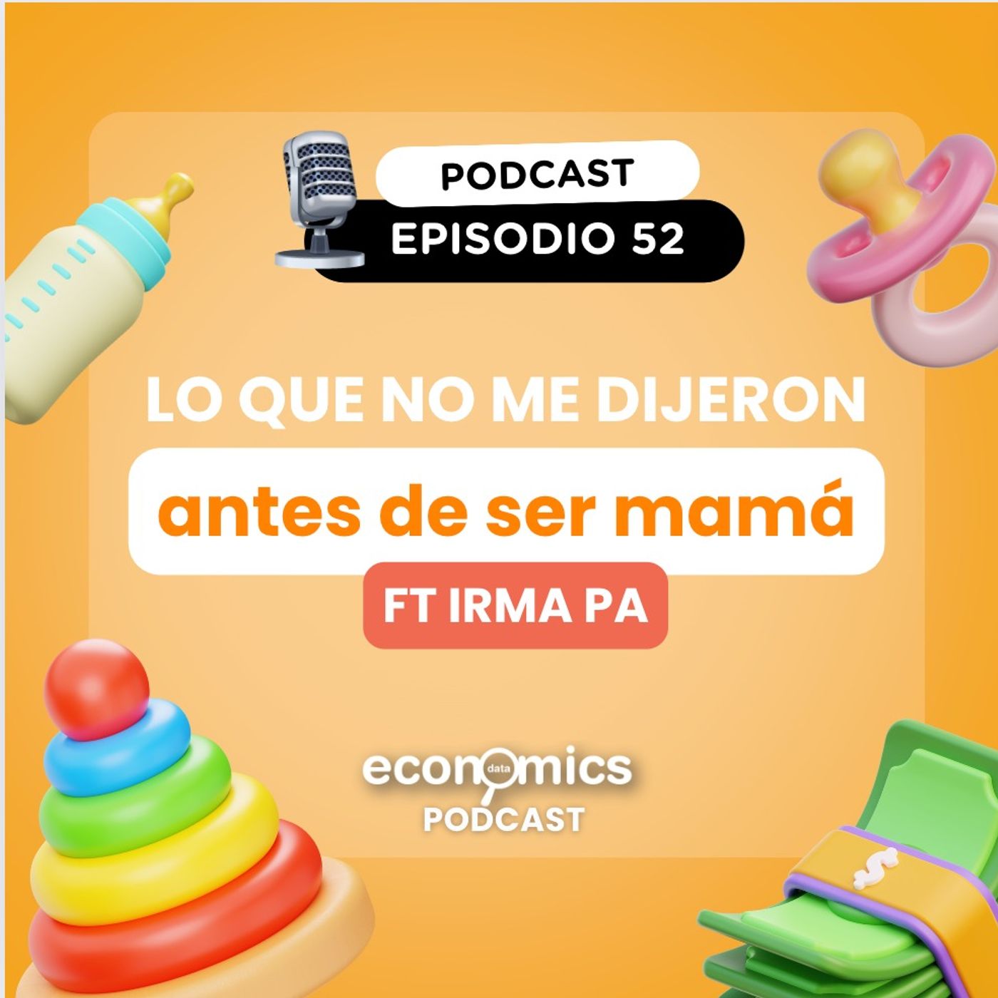EP 52 - Lo que no me dijeron antes de ser mamá ft. Irma Pa