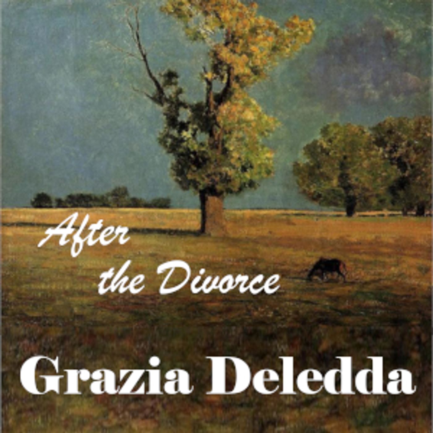After the Divorce by Grazia Deledda (1871 – 1936)