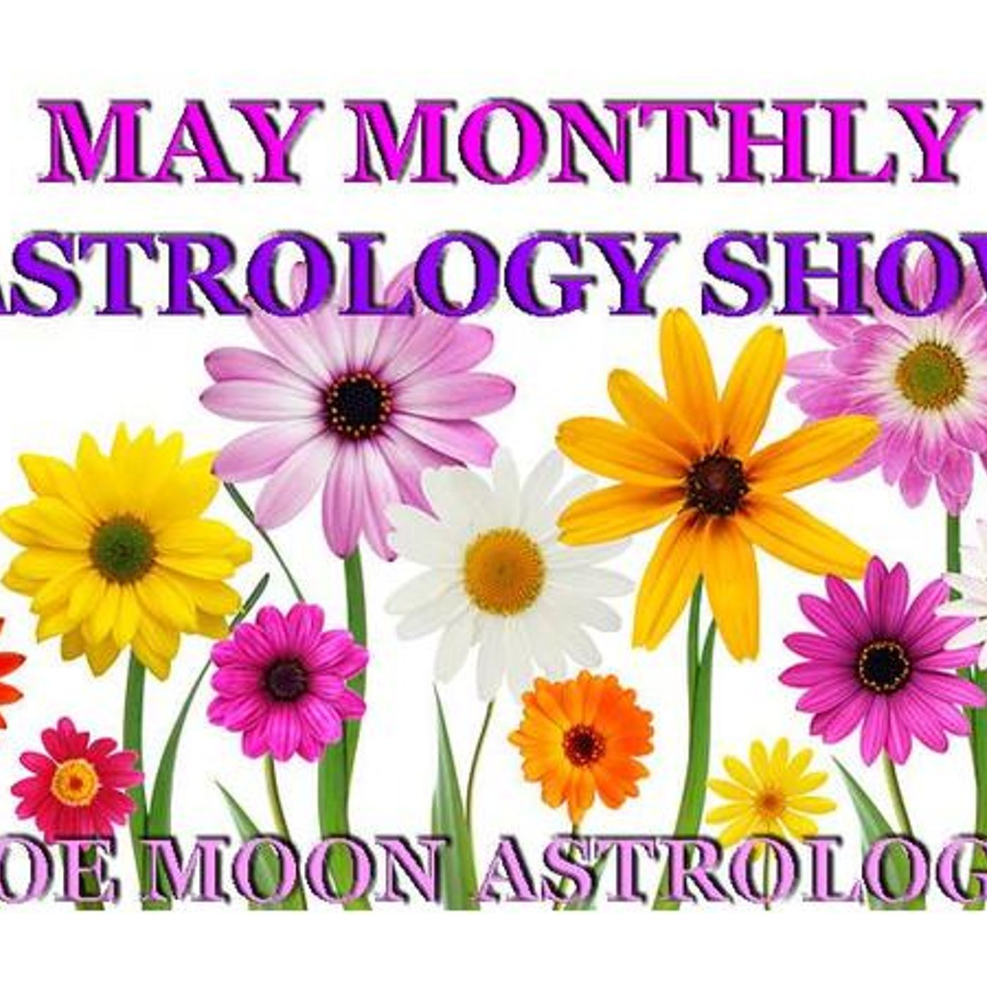 The Zoe Moon Astrology MAY MONTHLY Show for Sage, Cappie, Aquarius, & Pisces episode artwork