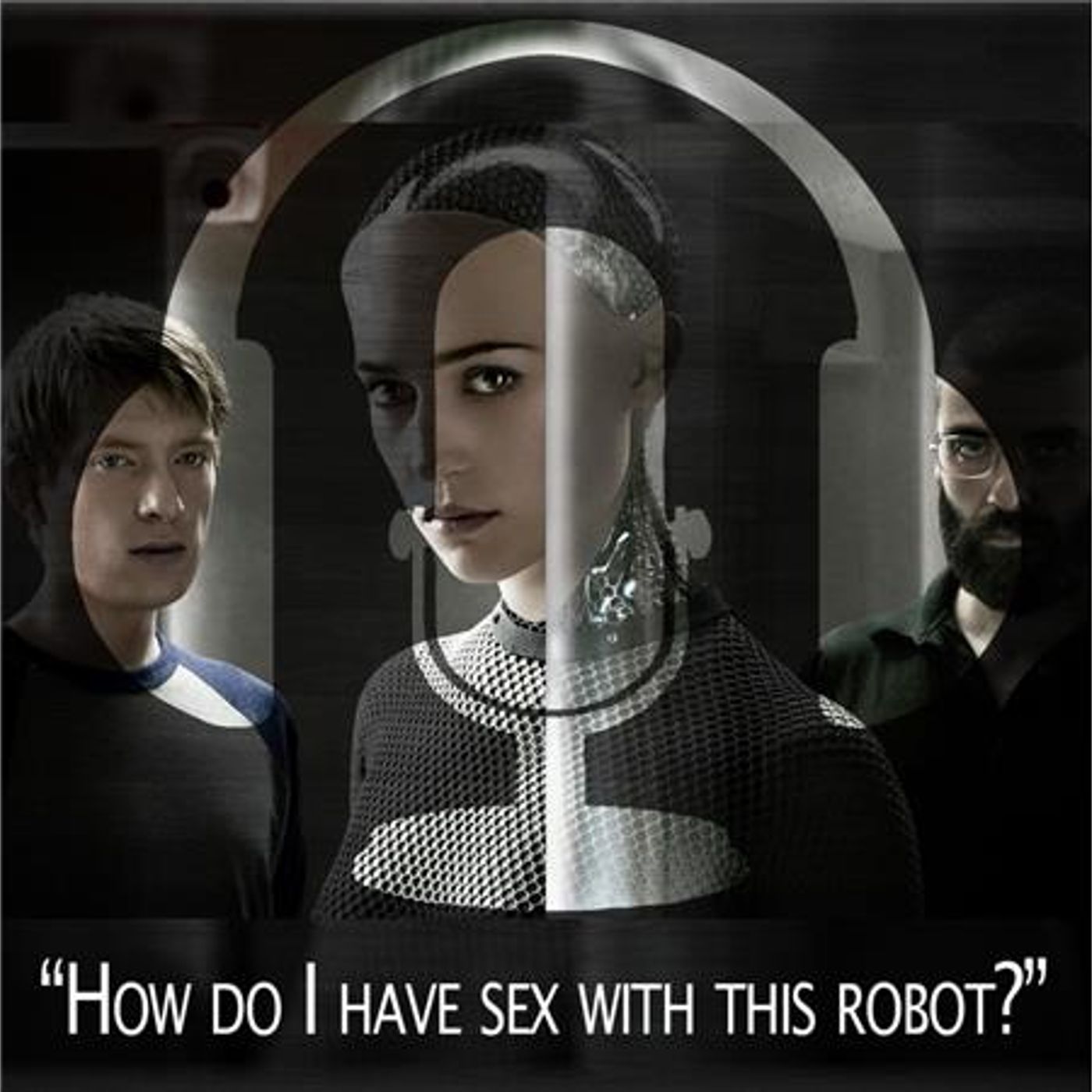 Session 39 - How Do I Have Sex With This Robot?