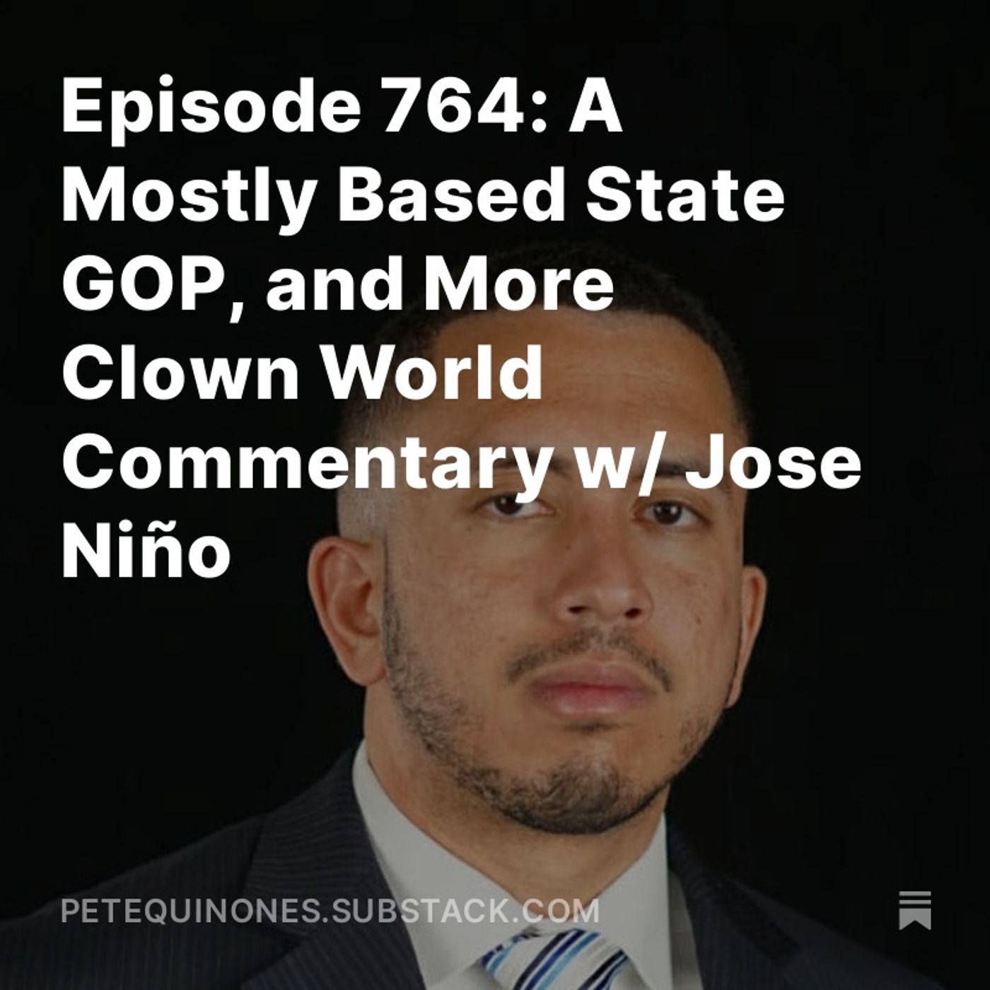 Episode 764: A Mostly Based State GOP, and More Clown World Commentary w/ Jose Niño