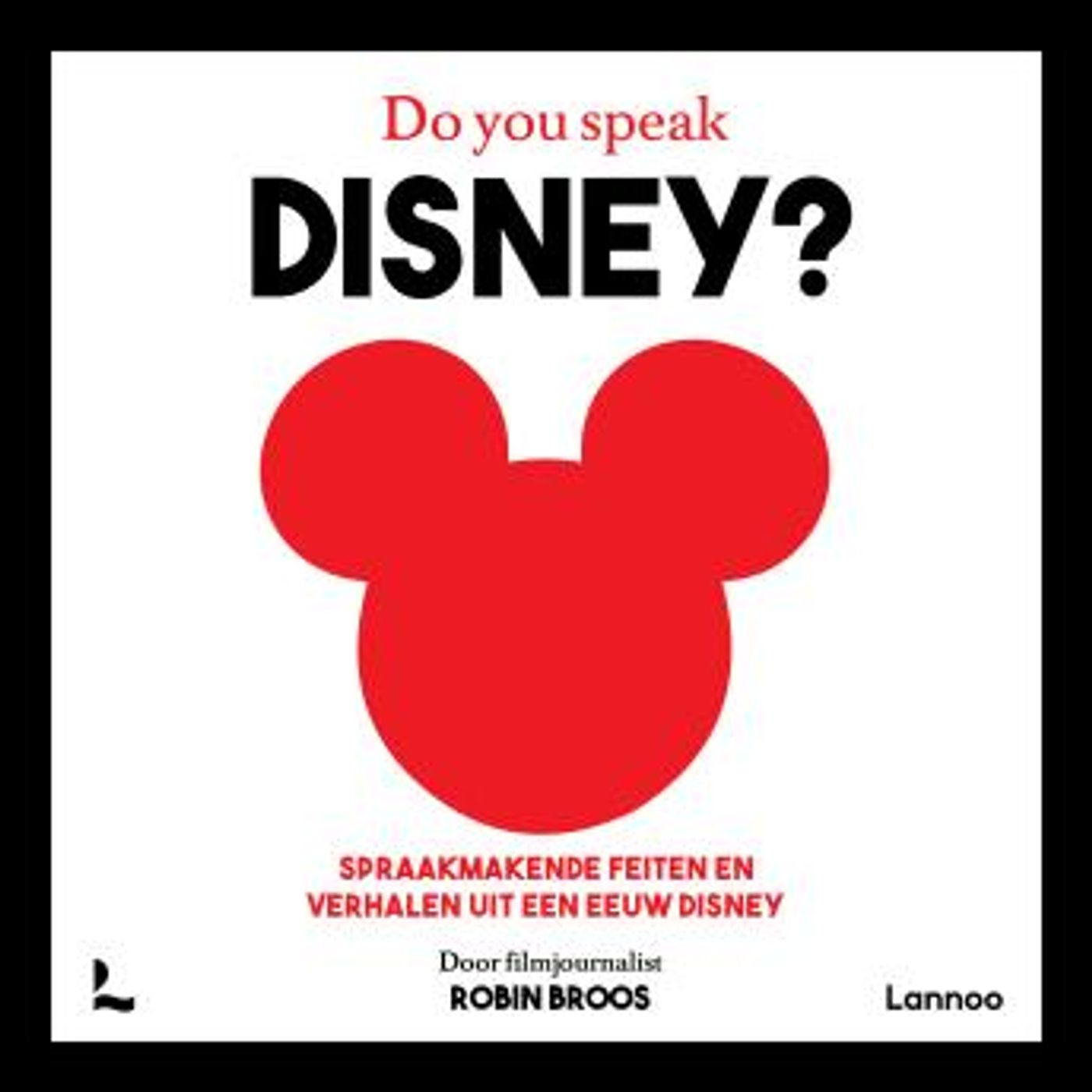 [Dutch; Flemish] - Do you speak Disney?: Spraakmakende feiten en verhalen uit een eeuw Disney by Robin Broos episode artwork