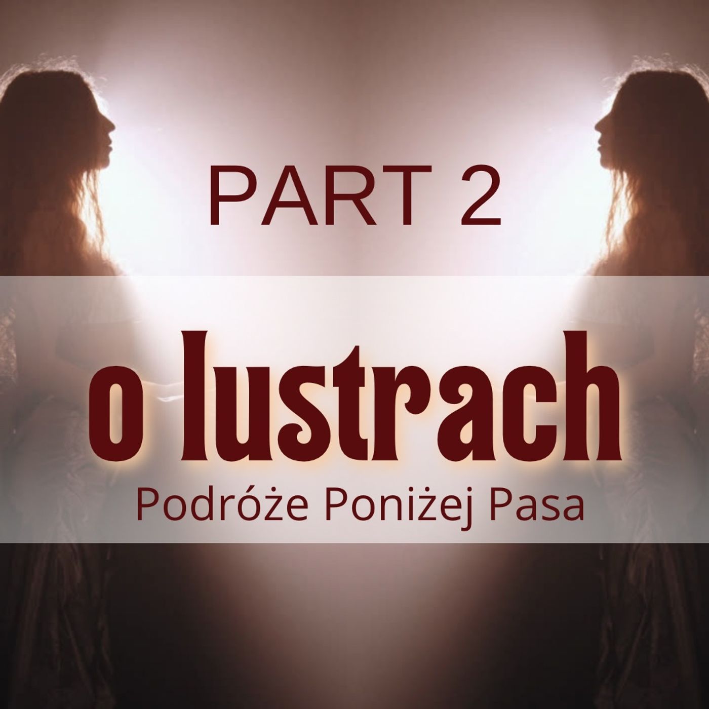 158/ Zakryte lustro (część 2 o lustrach) z Dominiką Sech