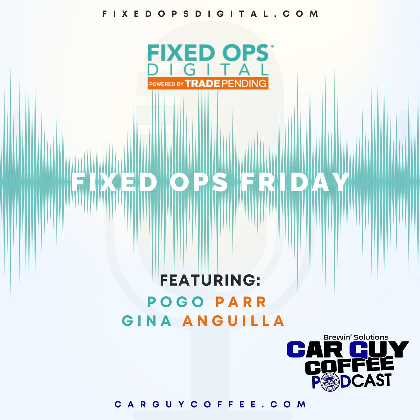 Car Guy Coffee & Fixed Ops Friday feat. Pogo Parr and Gina Anguilla with CallSource