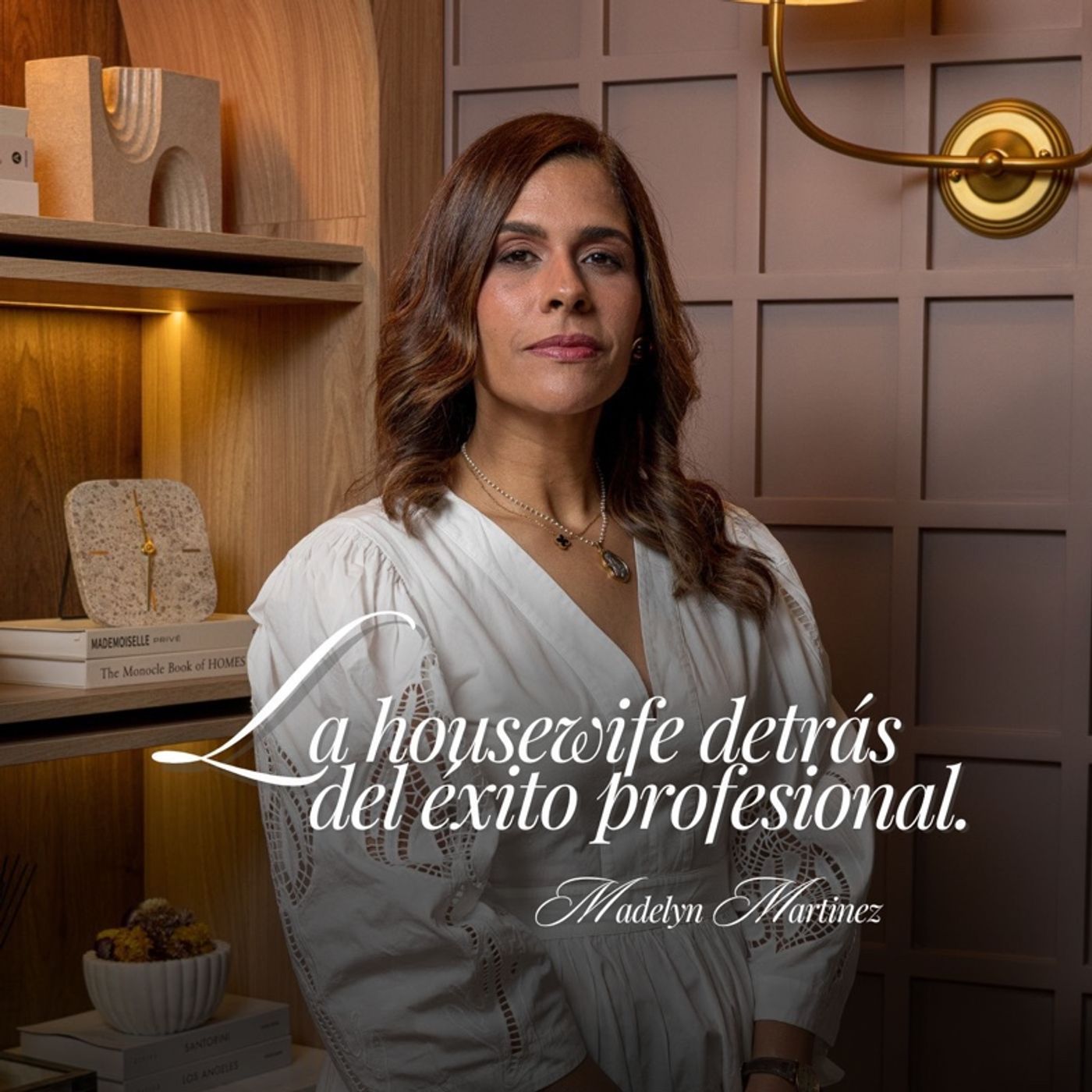 76. La Housewife detrás del éxito profesional Ft. Madelyn Martínez