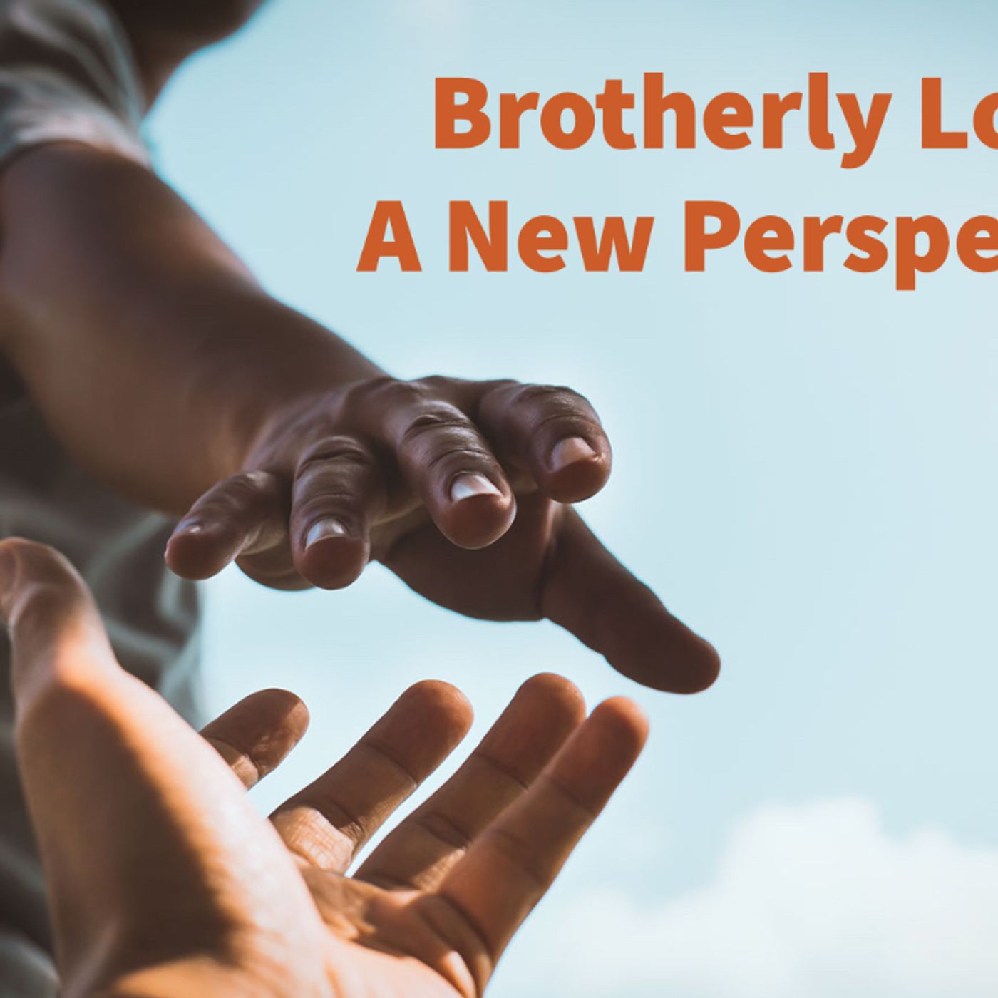 Whence Came You? - 0576 - Brotherly Love: A New Perspective