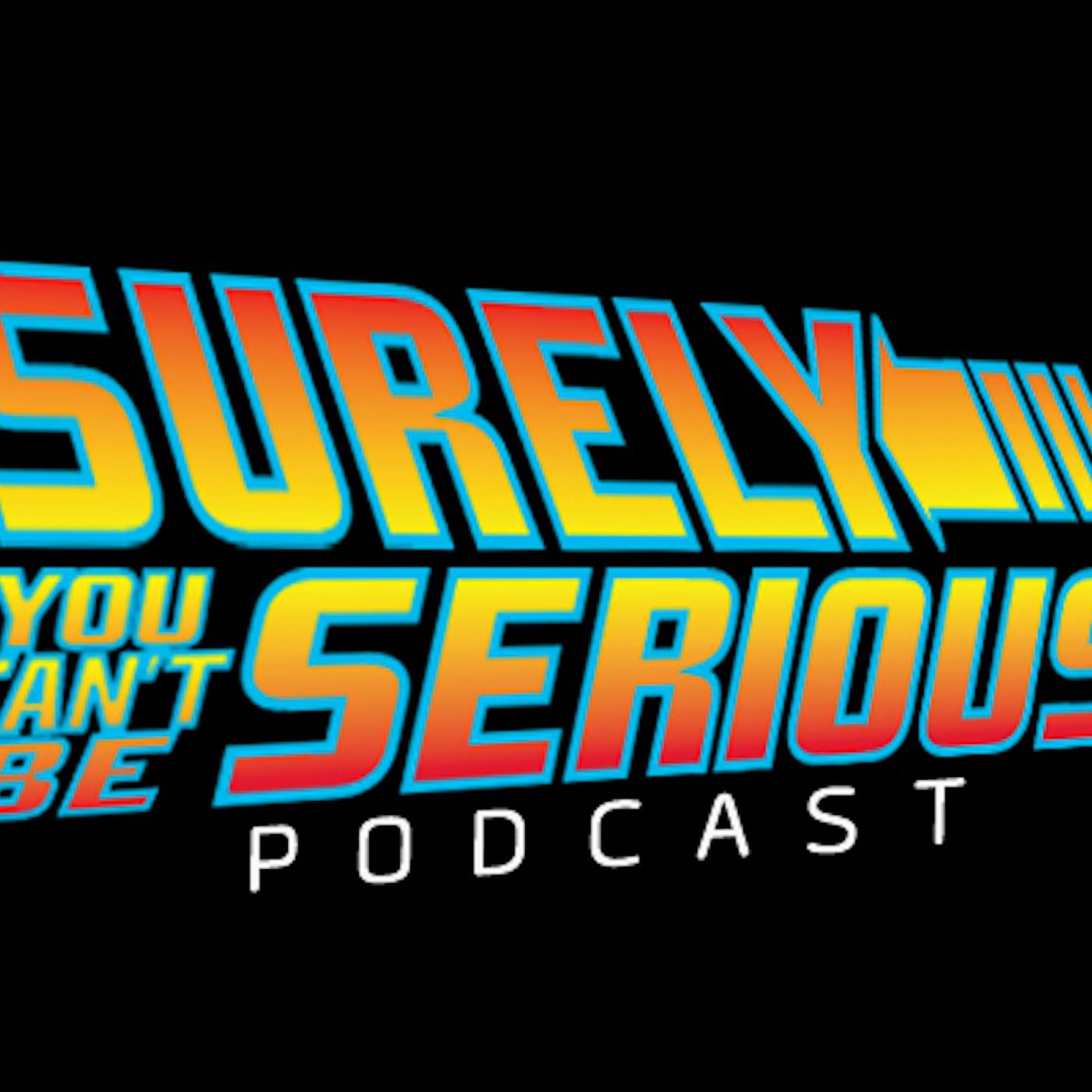 Surely You Can't Be Serious Podcast - Preview v. Trailer