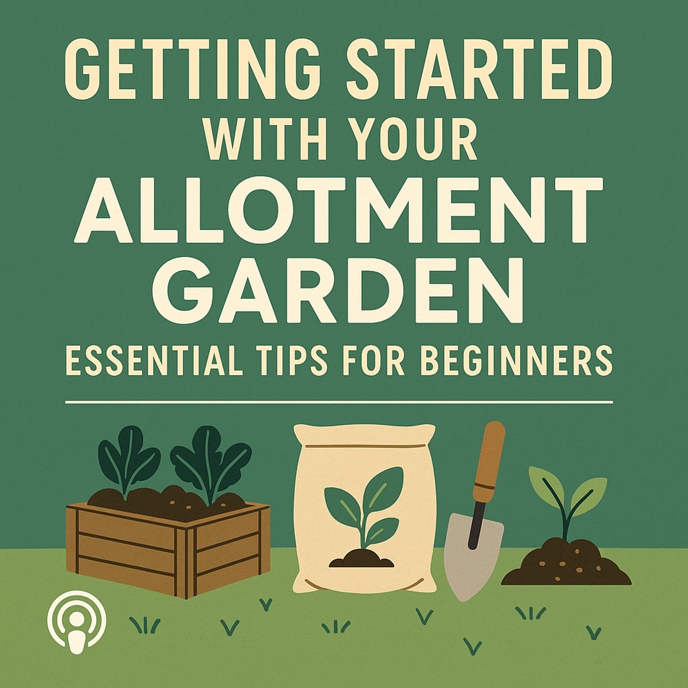 🎧 🌱 Getting Started with Your Allotment Garden: Essential Tips for Beginners episode artwork